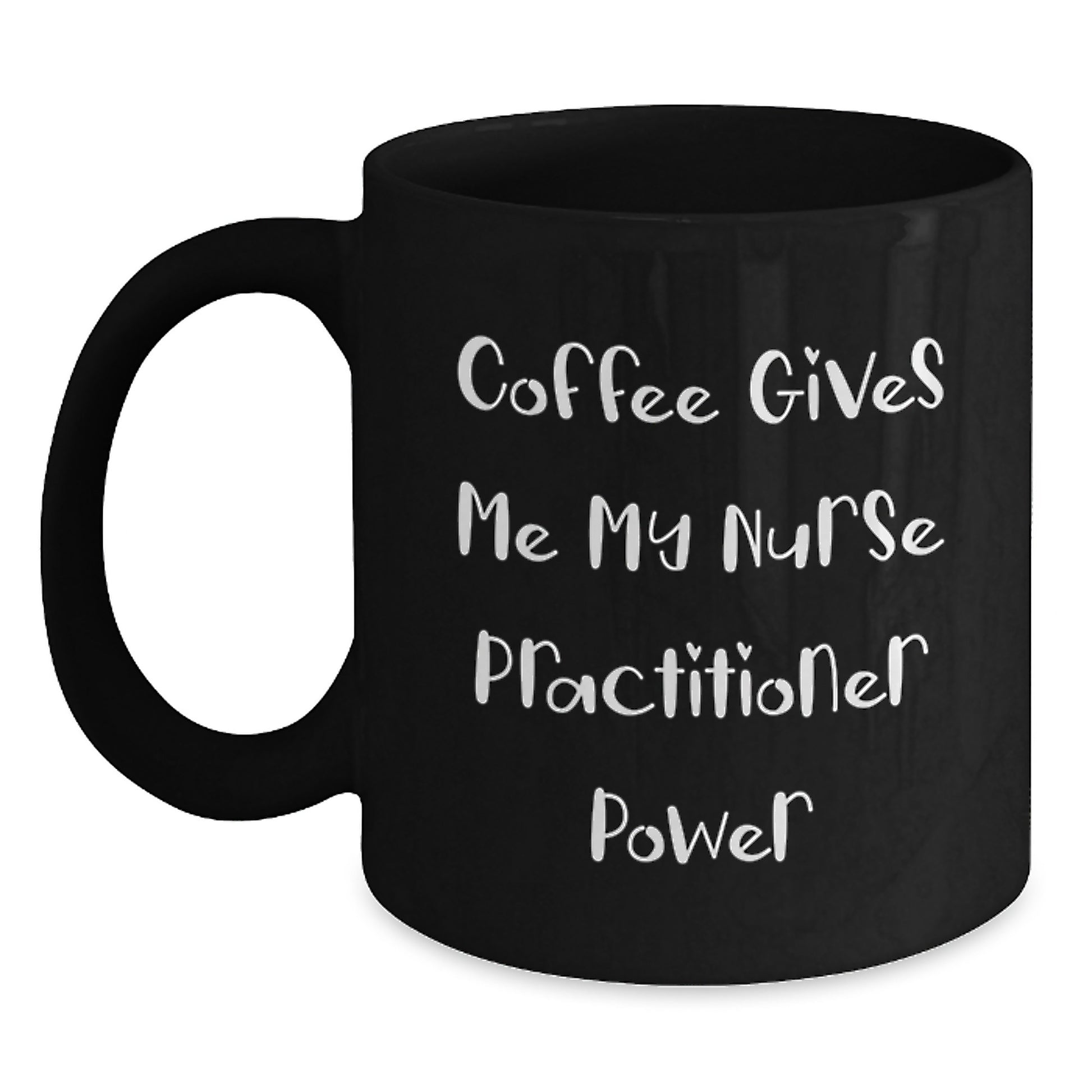 Funny Nurse Practitioner Graduation Unique Gifts from Friends and Family with Black Coffee Mug - 'Coffee Gives Me My Nurse Practitioner Power' - Main