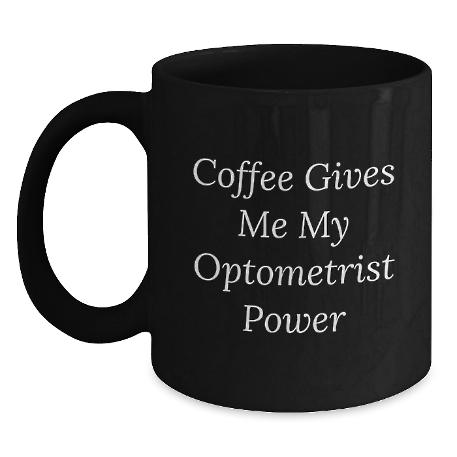 Funny Optometrist Gifts for Graduation - 'Coffee Gives Me My Optometrist Power' Black Coffee Mug - Gifts from Family to Friends - Main