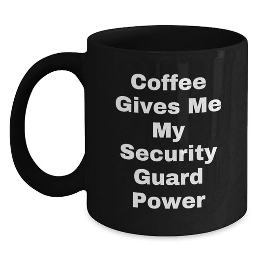 Security Guard Funny Quote Black Coffee Mug Gifts for Security Guard Friends from Men, Unique Graduation Gifts for Security Guard, Coffee Lovers Black Coffee Mug - Main