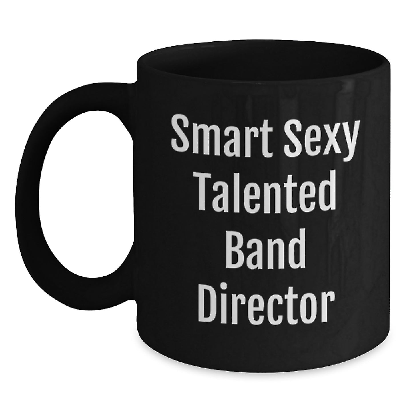 Funny Band Director Gifts from Friends, Unique Graduation Unique Gifts for Band Director, Smart Sexy Talented Quote on Black Coffee Mug - Main
