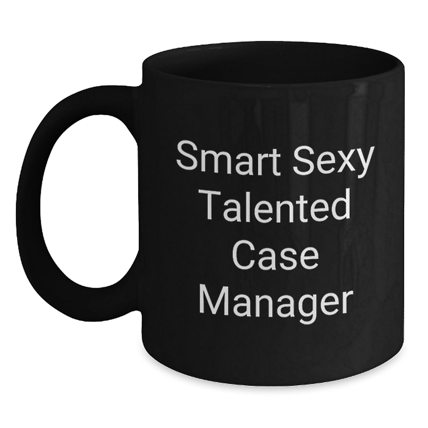 Smart Sexy Talented Case Manager Inspirational Black Coffee Mug Gifts for Case Manager Graduation Unique Gifts from Friends - Main