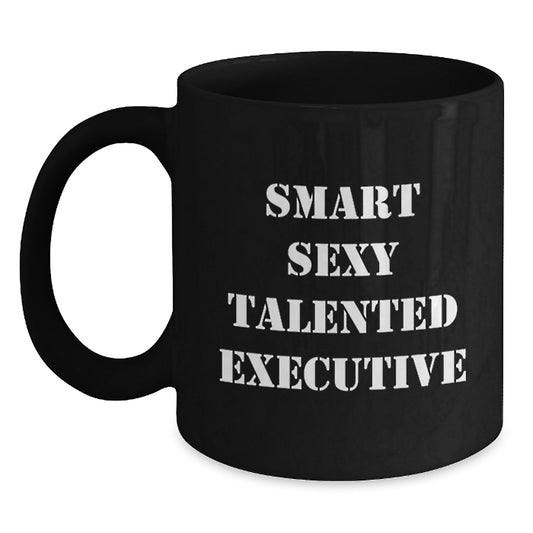 Smart Sexy Talented Executive Gifts for Him or Her, Funny Valentine's Unique Black Coffee Mug from Friends, Coworkers or Family - Main
