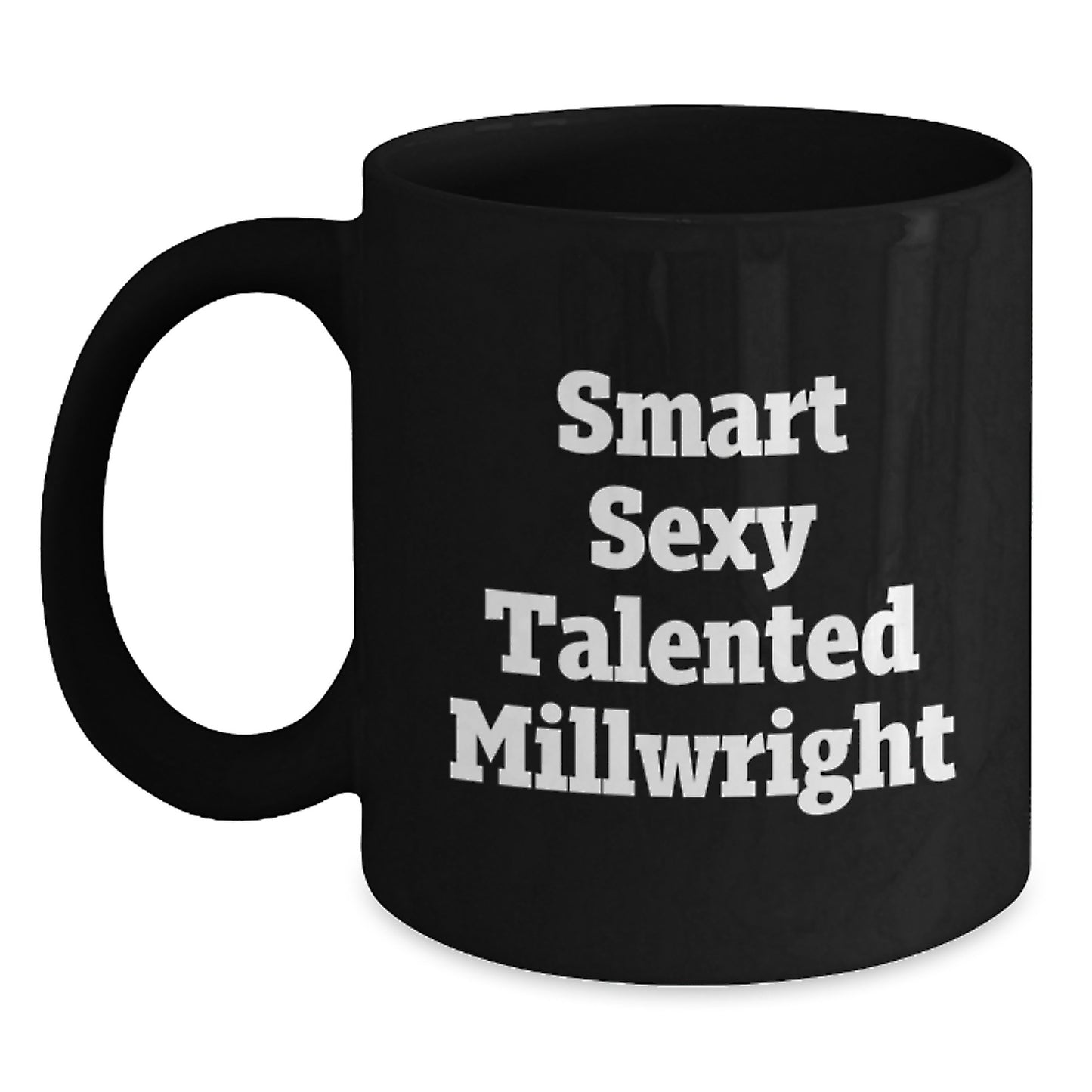 Unique Gifts for Millwright Enthusiasts - Funny Black Coffee Mugs from Friends to Men - Smart Sexy Talented Millwright Birthday Unique Gifts - Main