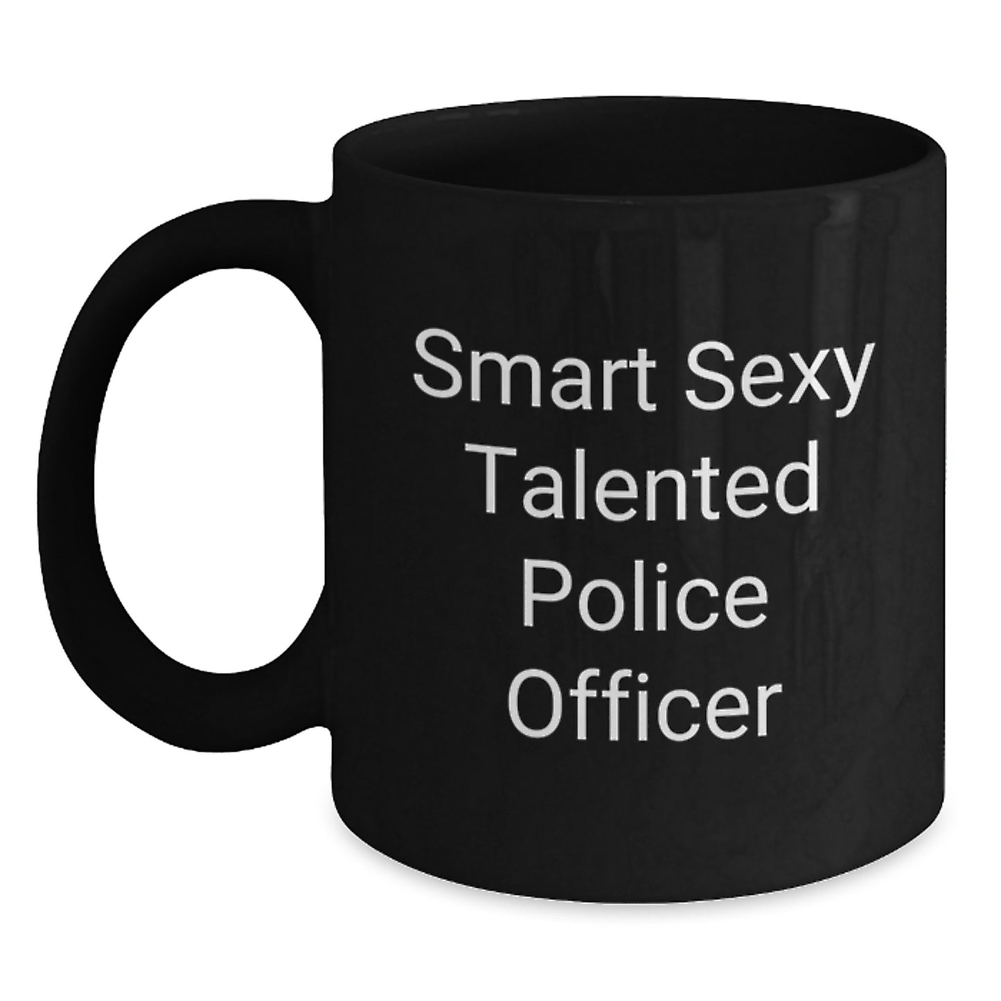 Smart Sexy Talented Police Officer Funny Birthday Unique Gifts for Police Officers from Friends Black Coffee Mug - Main
