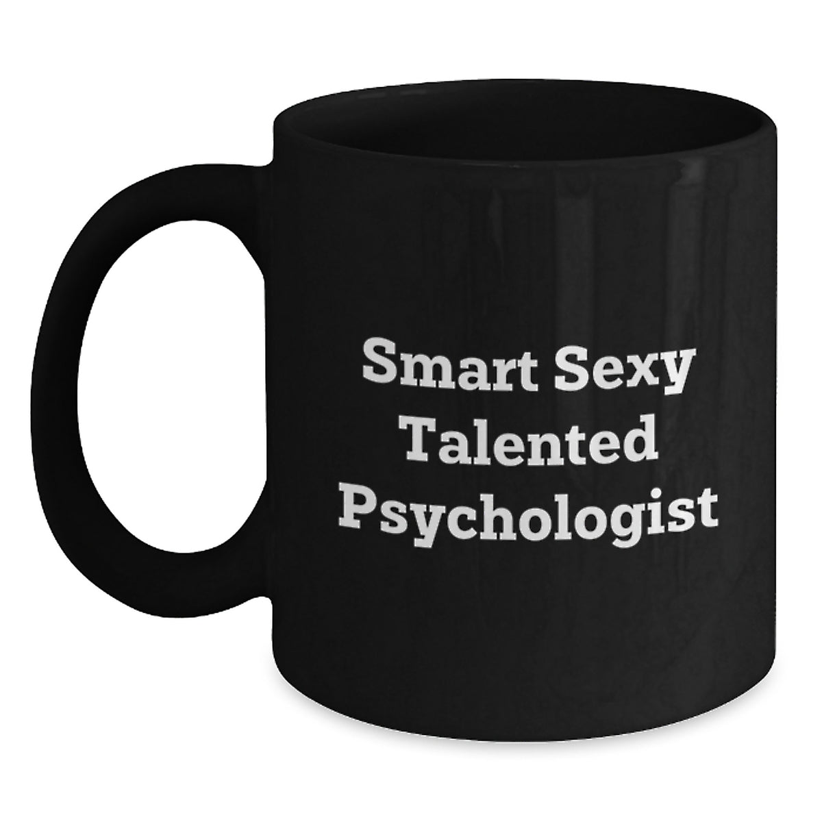 Gifts from Friends for Smart Sexy Talented Psychologist Birthday Unique Mugs - Funny Psychologist Coffee Mug, Black Coffee Mug, Birthday Unique Gifts - Main