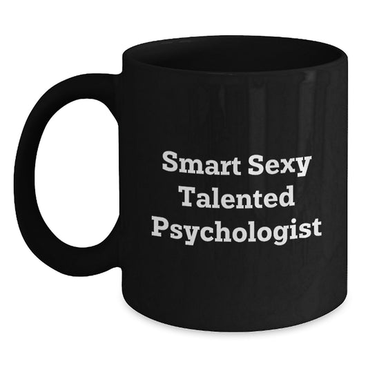Gifts from Friends for Smart Sexy Talented Psychologist Birthday Unique Mugs - Funny Psychologist Coffee Mug, Black Coffee Mug, Birthday Unique Gifts - Main
