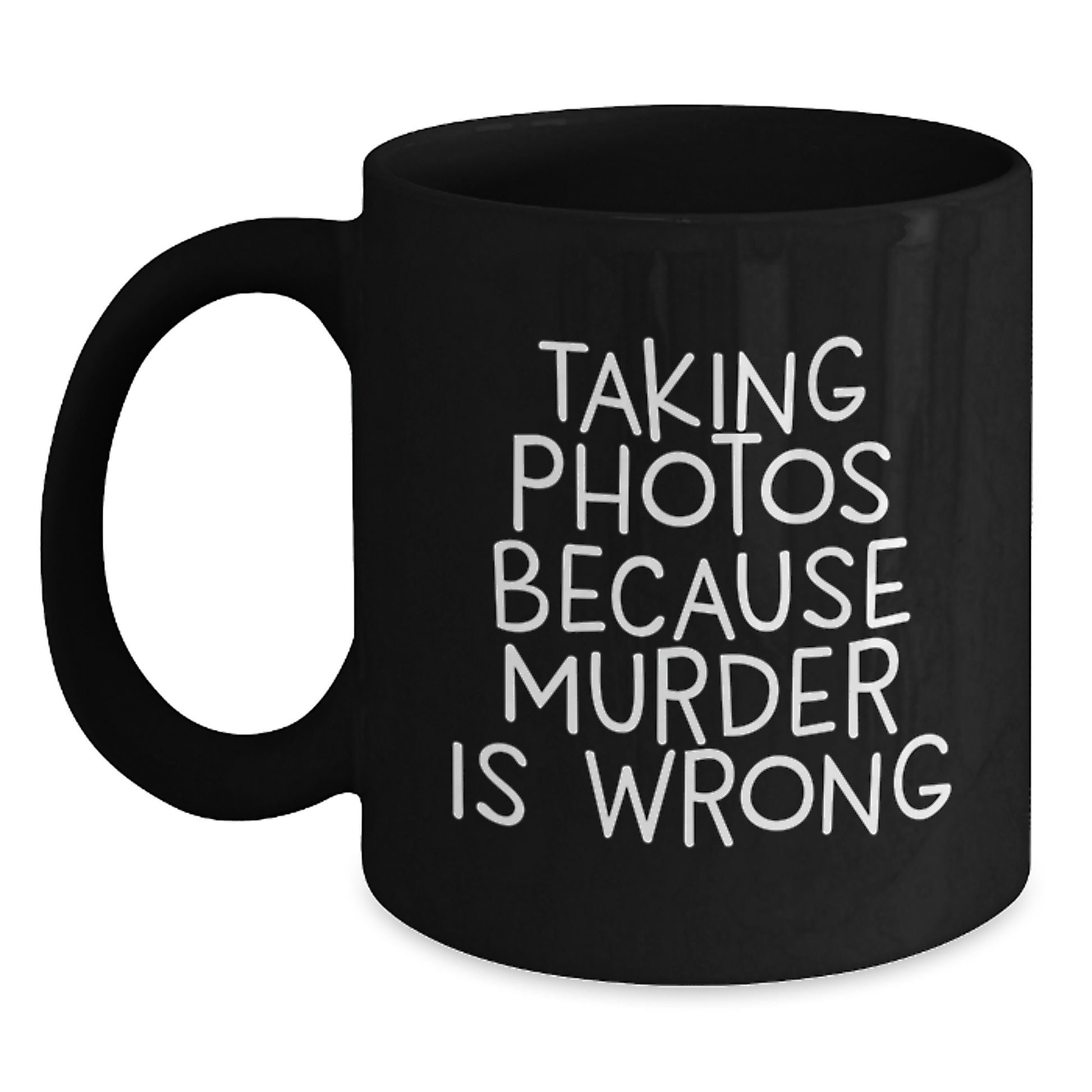 Funny Graduation Gifts for Taking Photos Enthusiasts, Black Coffee Mug from Friends, 'Taking Photos Because Murder Is Wrong' Quote, Unique and Humorous - Main