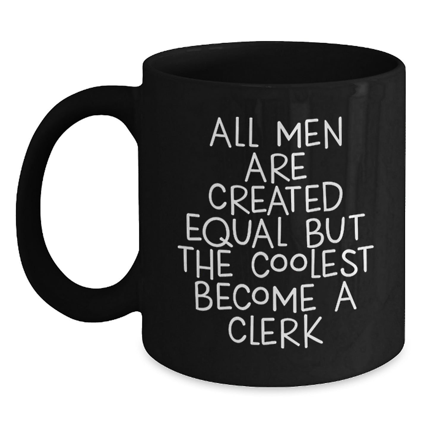 Funny Clerk Quotes Gifts for Dad from Men on Father's Day Unique Black Coffee Mug - Main
