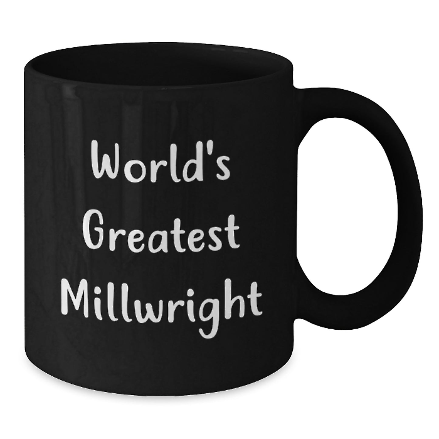 Funny Millwright Gifts from Dad - Best Black Coffee Mug for World's Greatest Millwright - Father's Day Unique Gifts for Men - Additional