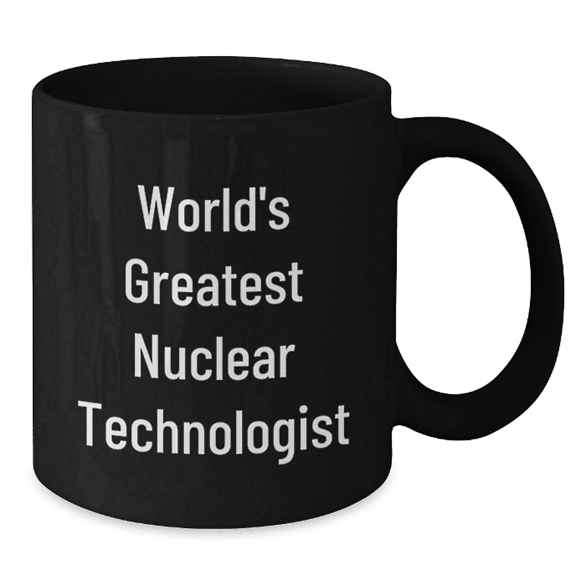Nuclear Technologist Humor Gift Ideas for the World's Greatest Dad Black Coffee Mug - Additional