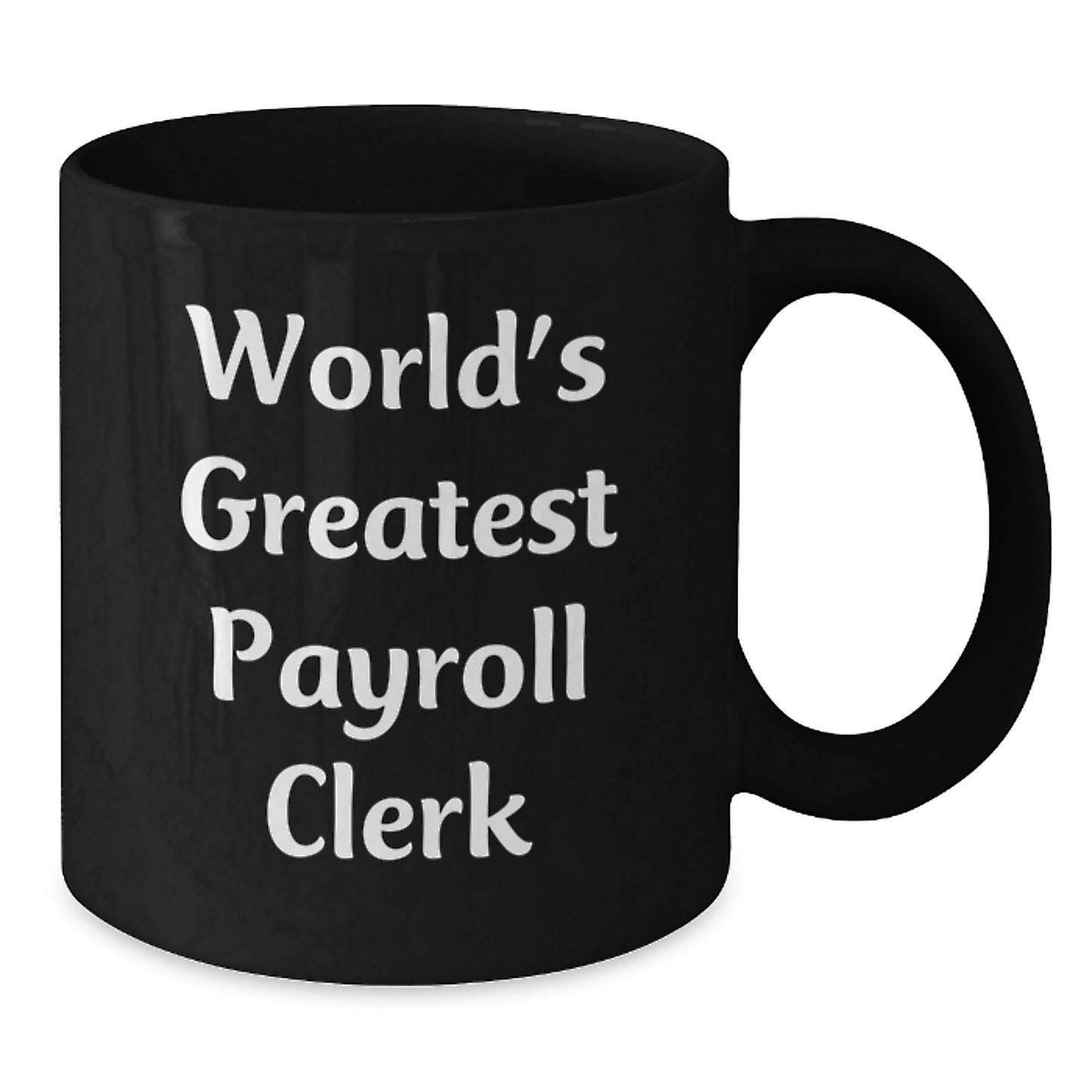 Gifts from Men to World's Greatest Payroll Clerk Black Coffee Mug for Office Mom Dad Friend Unique Mother's Day - Additional