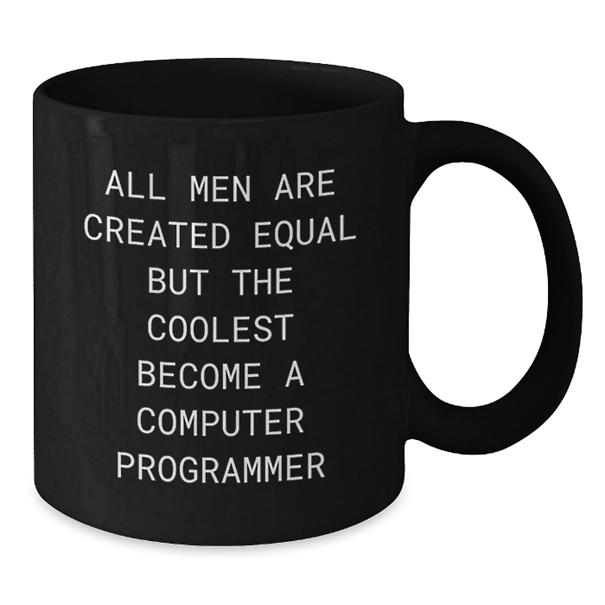 Funny Computer Programmer Black Coffee Mug - 'All Men Are Created Equal But The Coolest Become A Computer Programmer' Gifts for Dad from Family - Additional