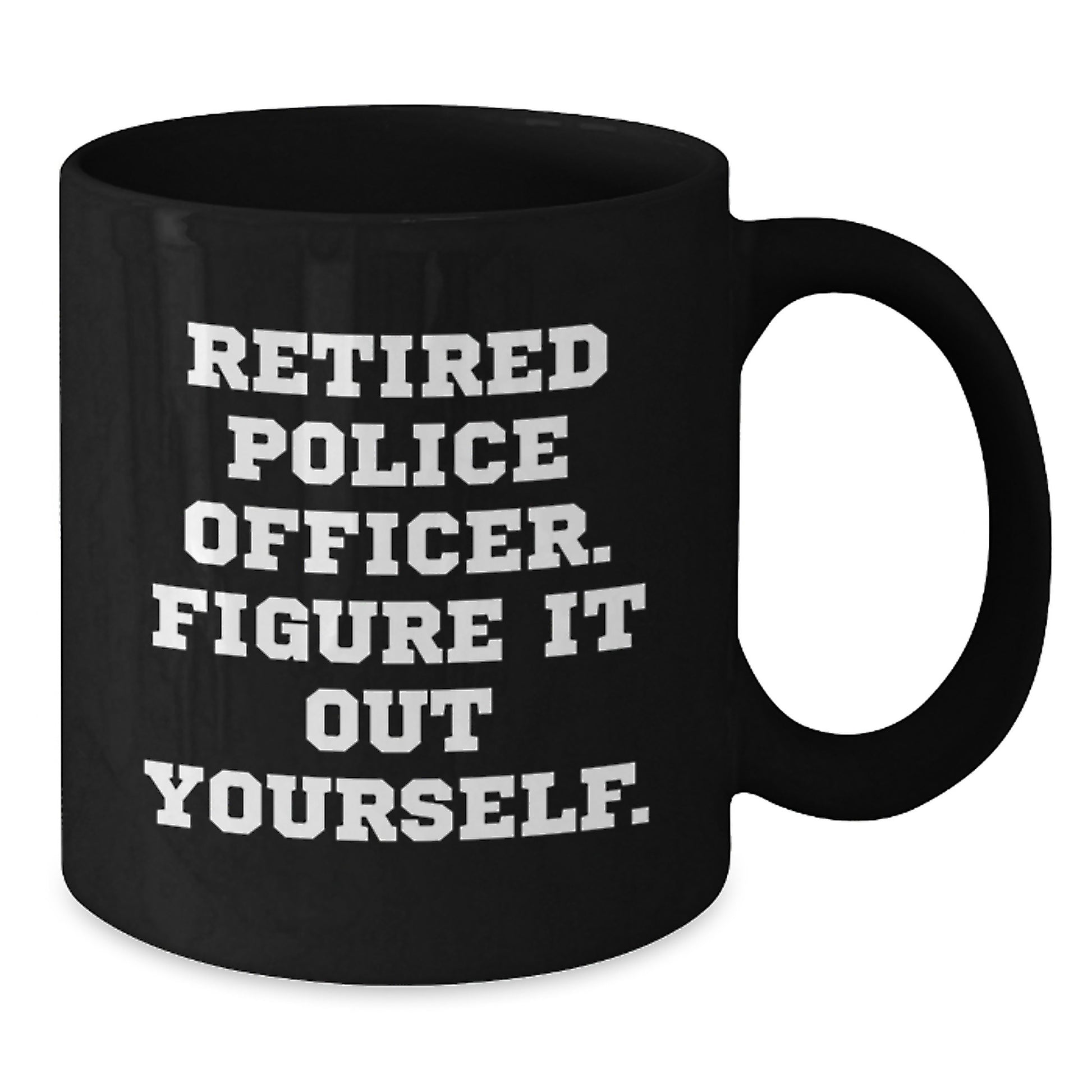 Funny Quote Black Coffee Mug Gifts for Police Officer Friends and Family Graduation Unique - Additional
