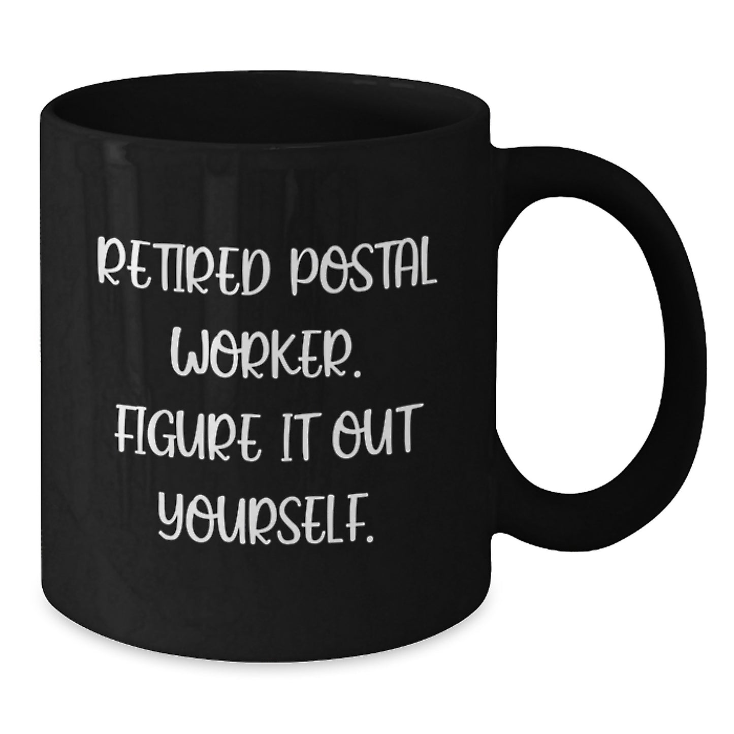Funny Quote for Postal Worker Black Coffee Mug Gifts from Friends to Family on Graduation Day - 'Retired Postal Worker. Figure It Out Yourself.' - Additional
