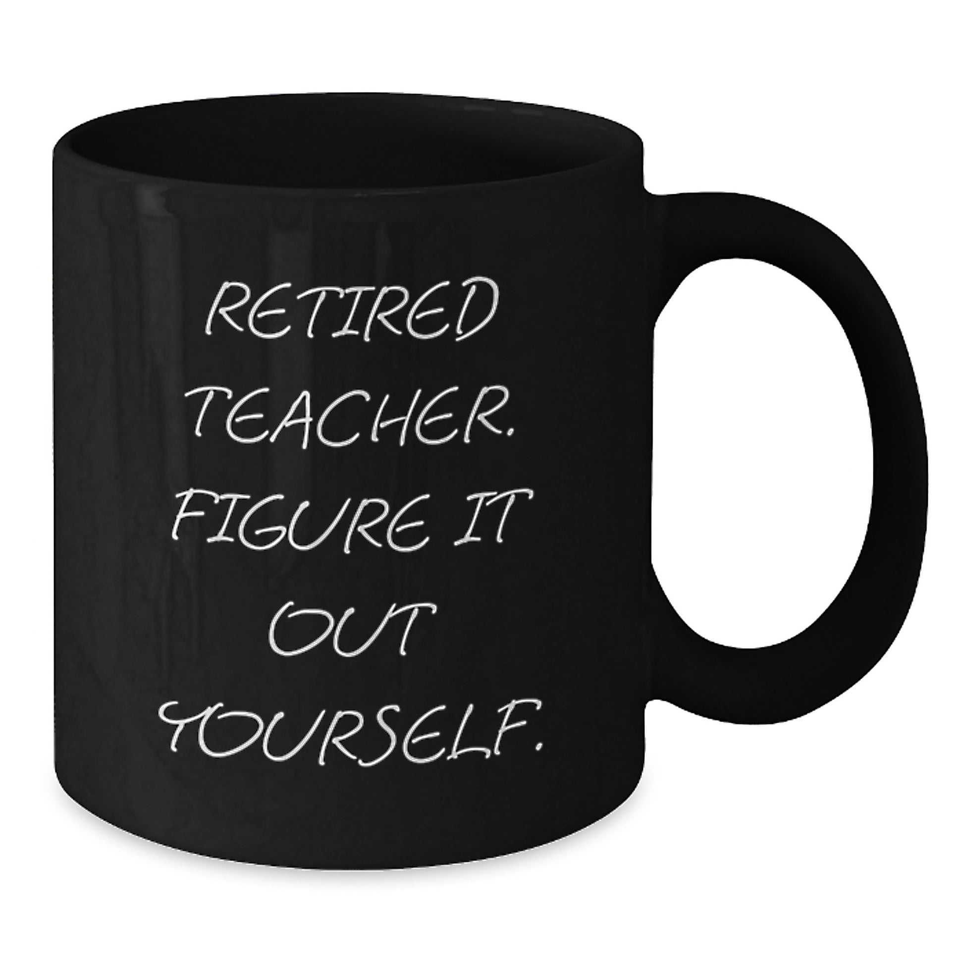 Funny Teacher Gifts from Men Black Coffee Mug Retired Teacher Figure It Out Yourself Birthday Unique - Additional