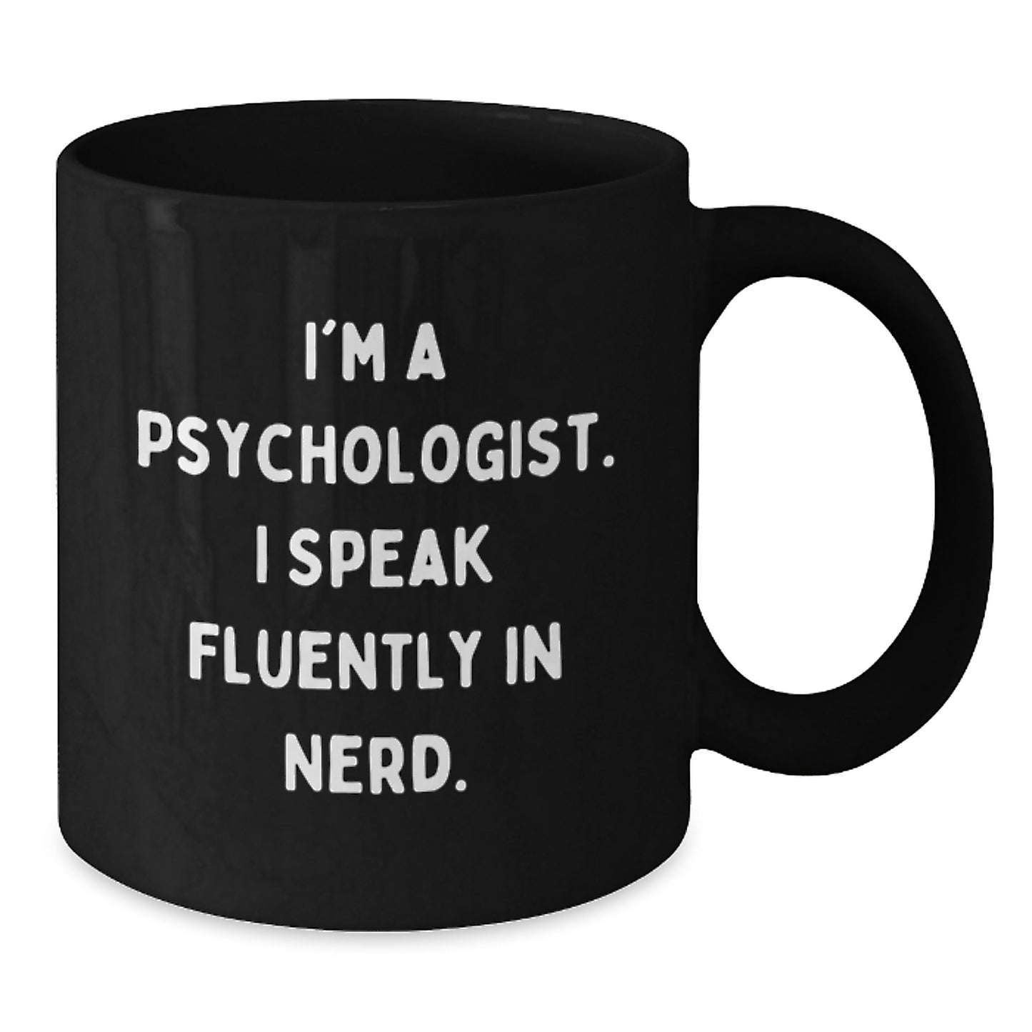Funny Psychologist Gifts from Men to Friends and Family, I'm A Psychologist. I Speak Fluently In genius. Black Coffee Mug, Perfect for Graduation Unique Gifts - Additional