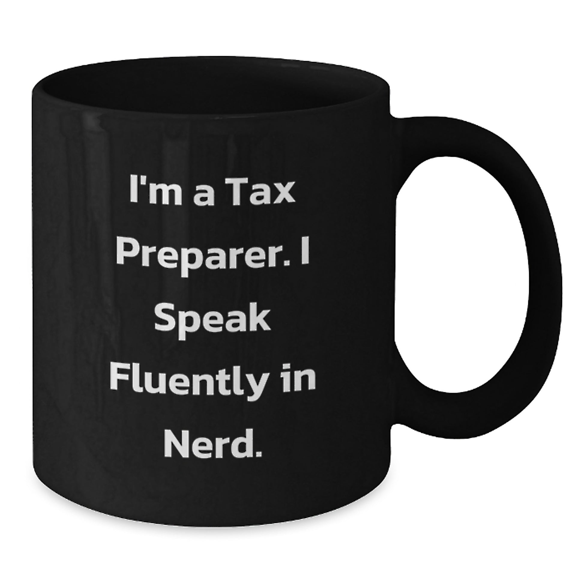 Funny Tax Preparer Gifts from Family for Graduation Unique - I'm A Tax Preparer. I Speak Fluently In genius. Black Coffee Mug - Additional