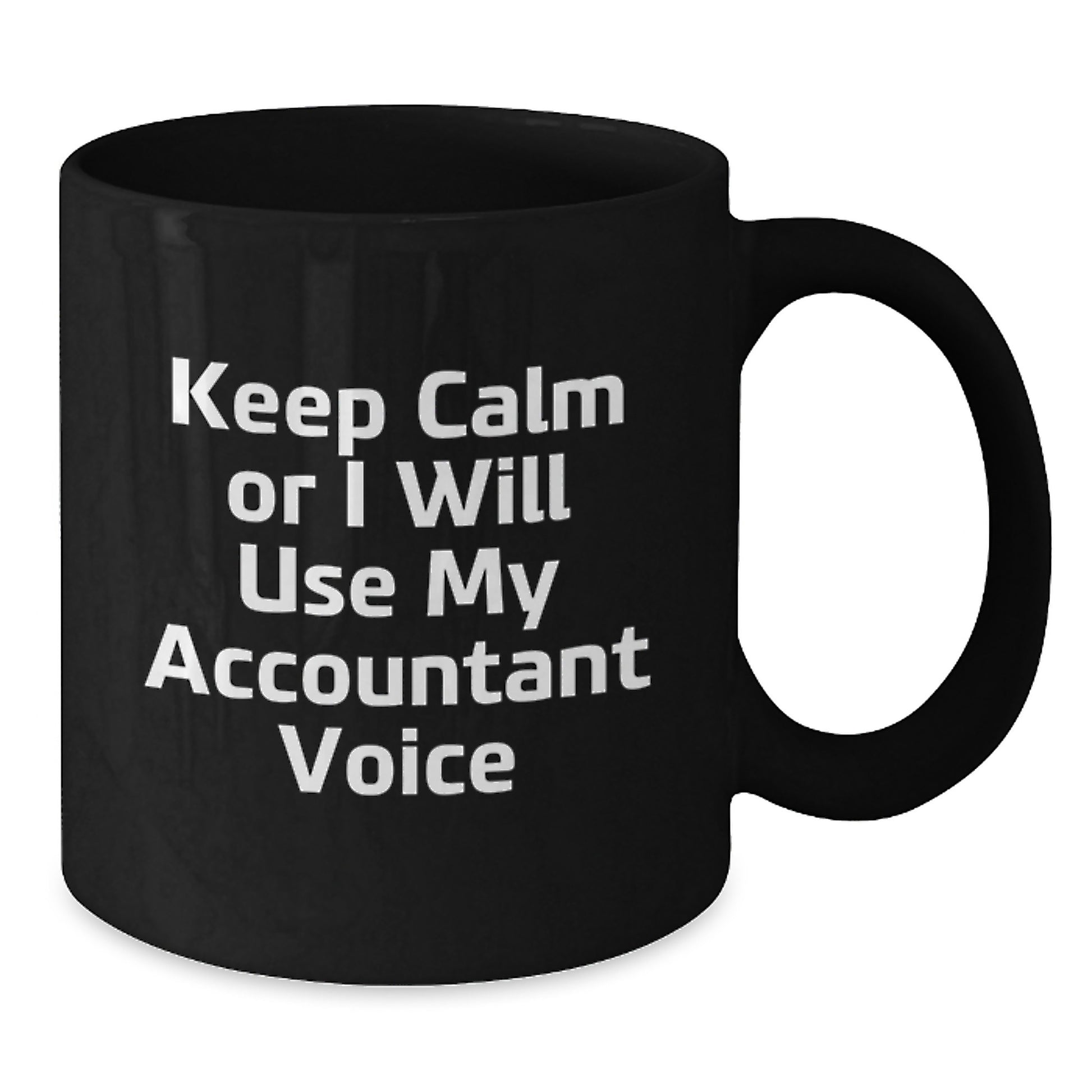 Funny Accountant Gifts, Keep Calm Or I Will Use My Accountant Voice Black Coffee Mug, Unique Father's Day Unique Gifts from Men to Accountant - Additional