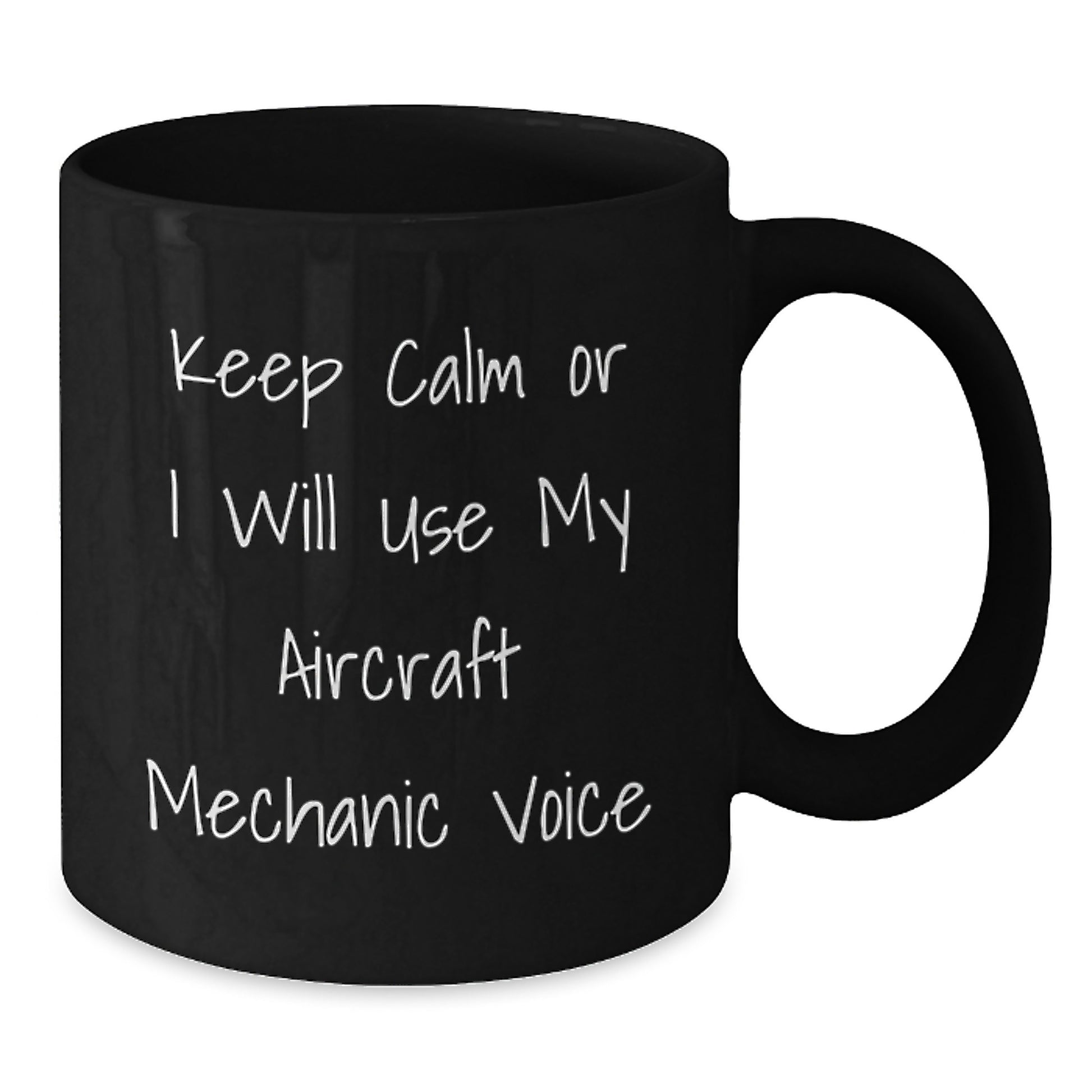 Funny Gifts from Men, Black Coffee Mug for Mom, 'Keep Calm Or I Will Use My Aircraft Mechanic Voice' - Unique Gifts for Mother's Day - Additional