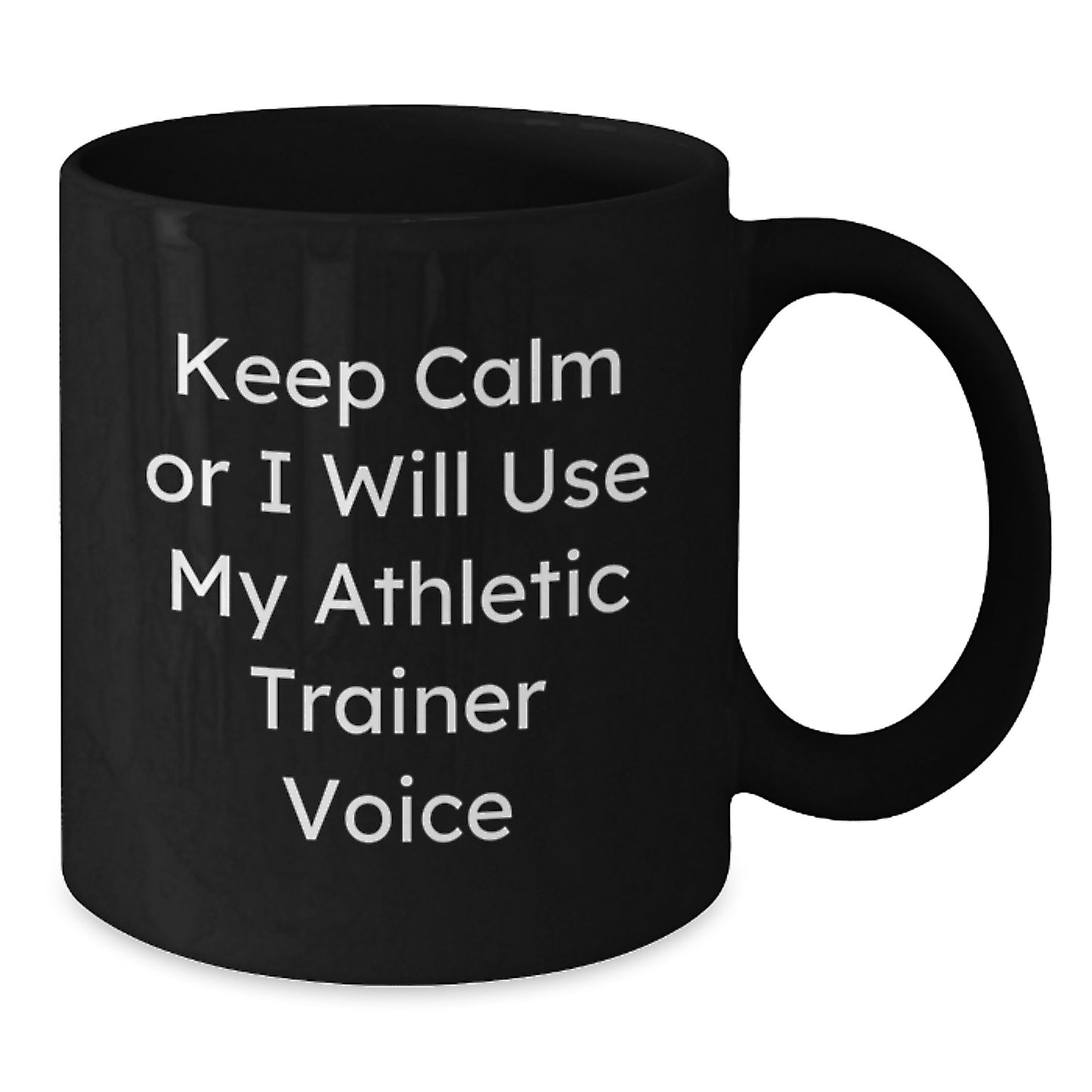 Funny Athletic Trainer Gifts for Men Women Friends, Keep Calm Or I Will Use My Athletic Trainer Voice, Black Coffee Mug for Graduation Unique Gifts - Additional