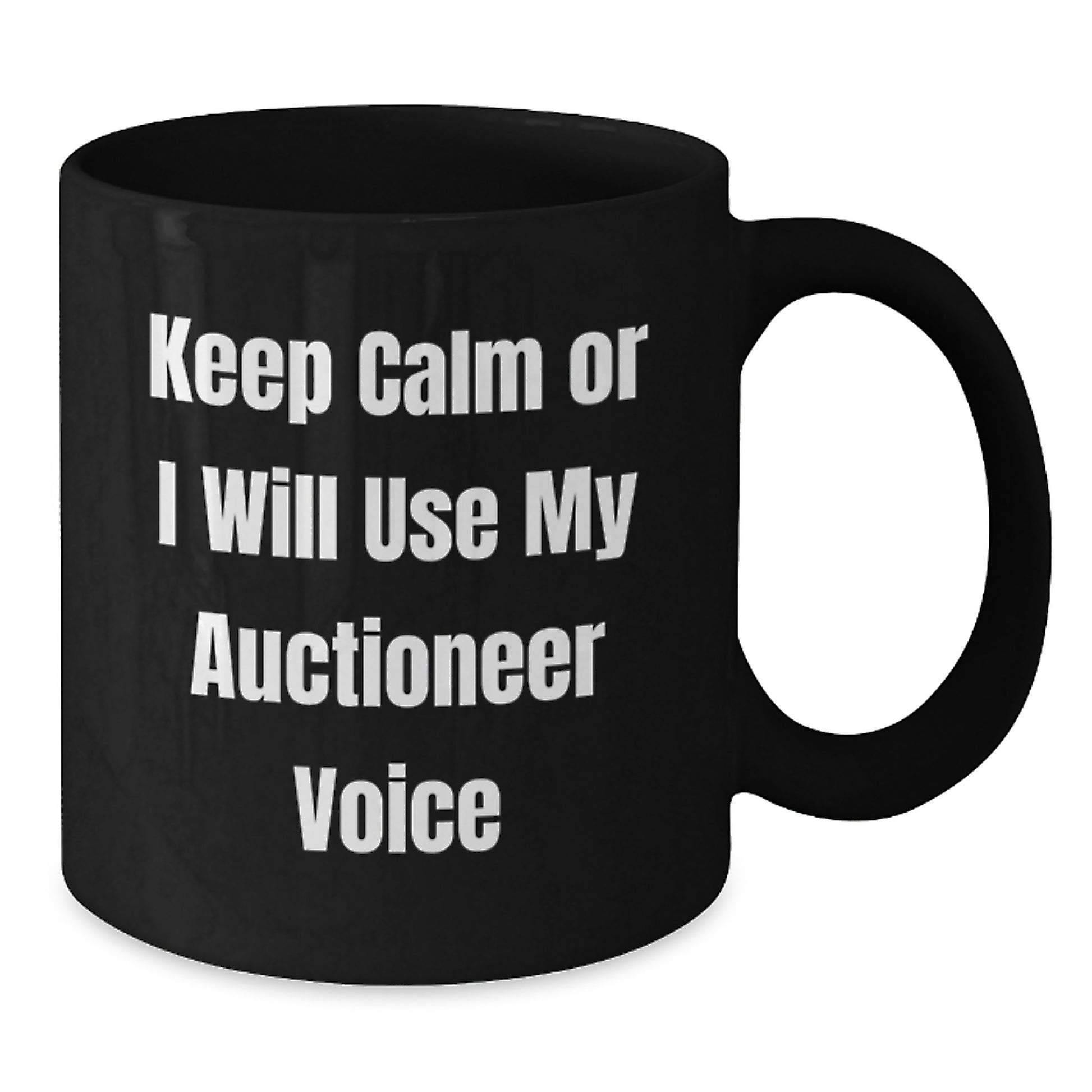 Funny Auctioneer Gifts for Men - Keep Calm Or I Will Use My Auctioneer Voice Black Coffee Mug Graduation Unique Gifts from Friends - Additional
