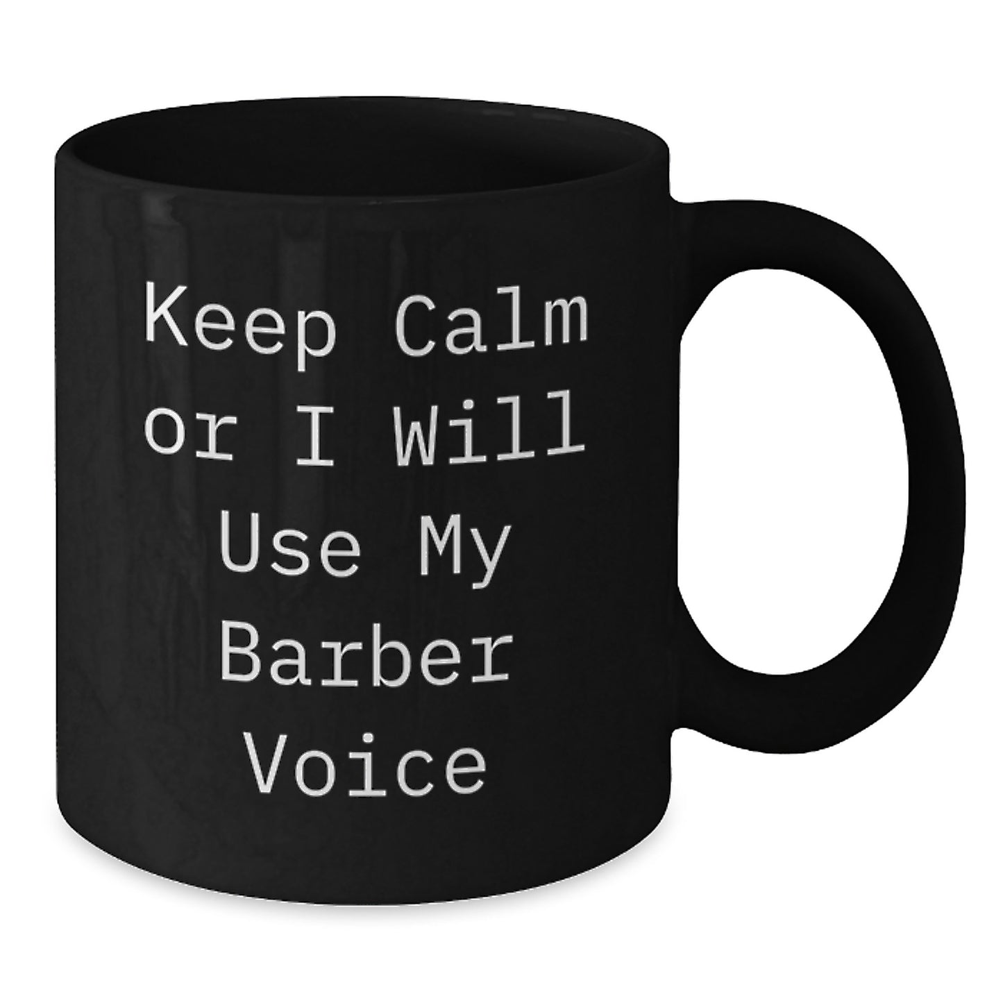 Funny Barber Gifts for Mom - Keep Calm or I'll Use My Barber Voice Black Coffee Mug, Unique Mother's Day Unique Gifts from Friends - Additional