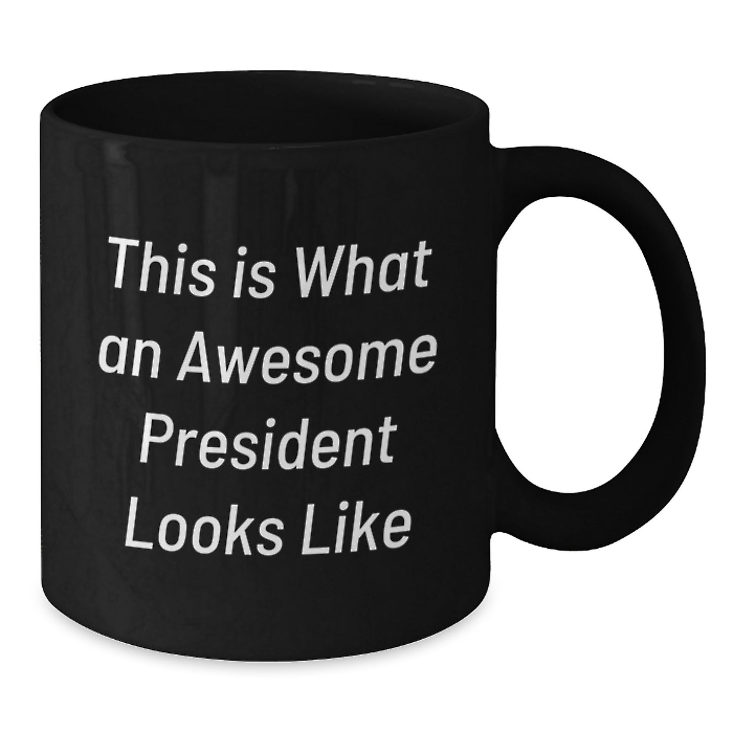 Funny Gifts from Men to President, Black Coffee Mug for Graduation Unique Gifts, This Is What An Awesome President Looks Like Quote - Additional