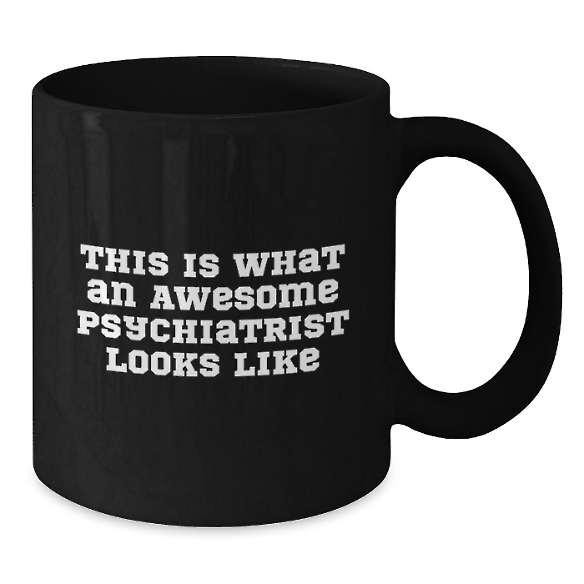 Funny Gifts from Friends for Psychiatrist - Psychologist Mug This Is What An Awesome Psychiatrist Looks Like, Black Coffee Mug, Graduation Unique Gift - Additional