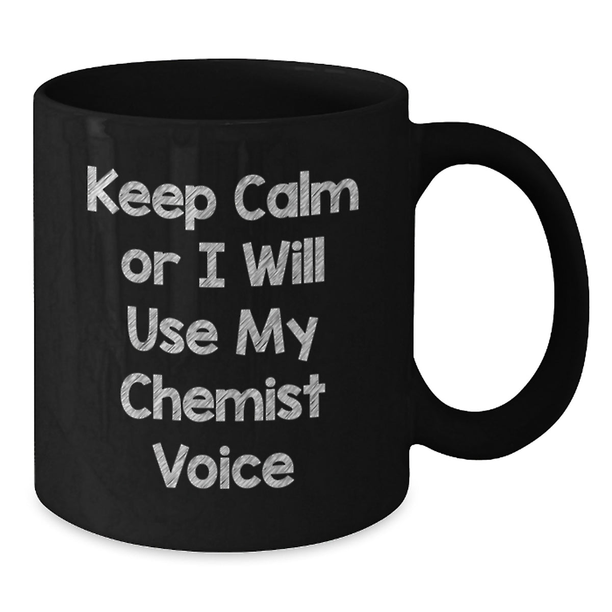 Chemist Gift for Him - Keep Calm Or I Will Use My Chemist Voice Coffee - Additional