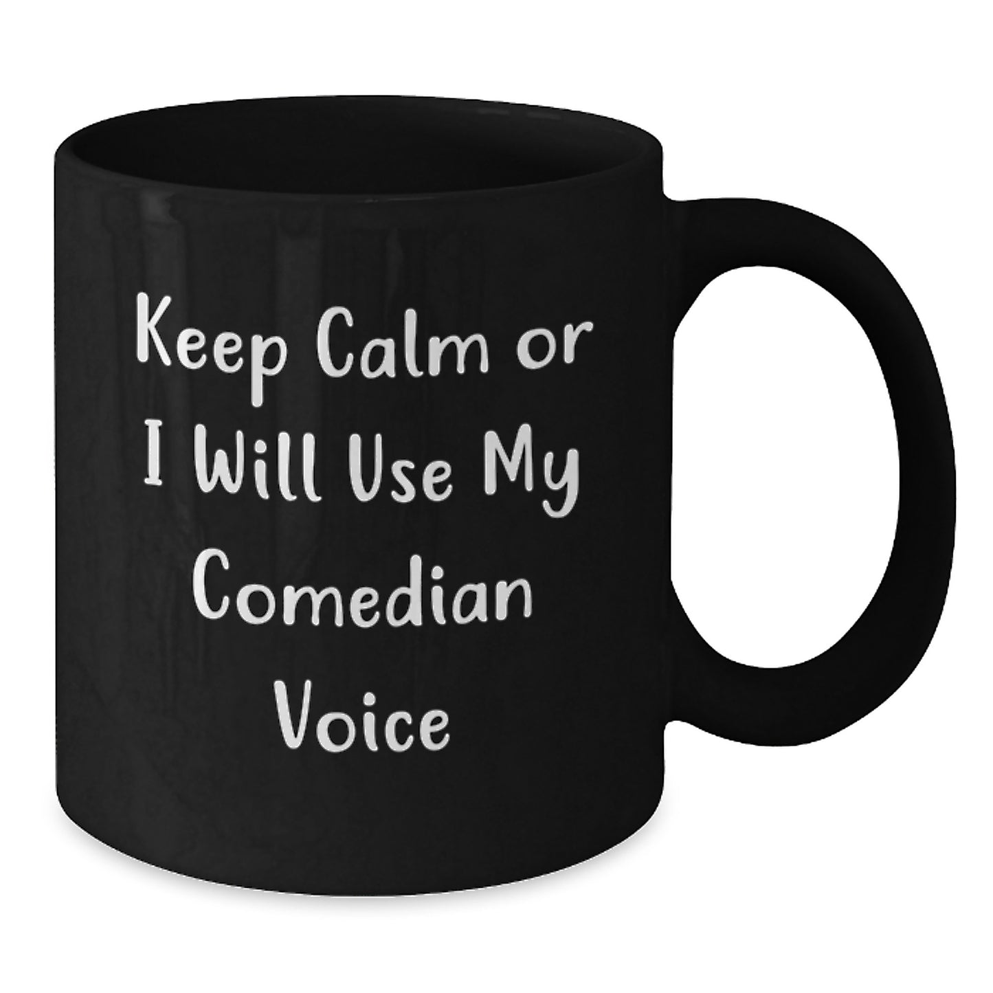 Birthday Gift Mug for Him – Keep Calm Or I Will Use My Comedian Voice - Additional