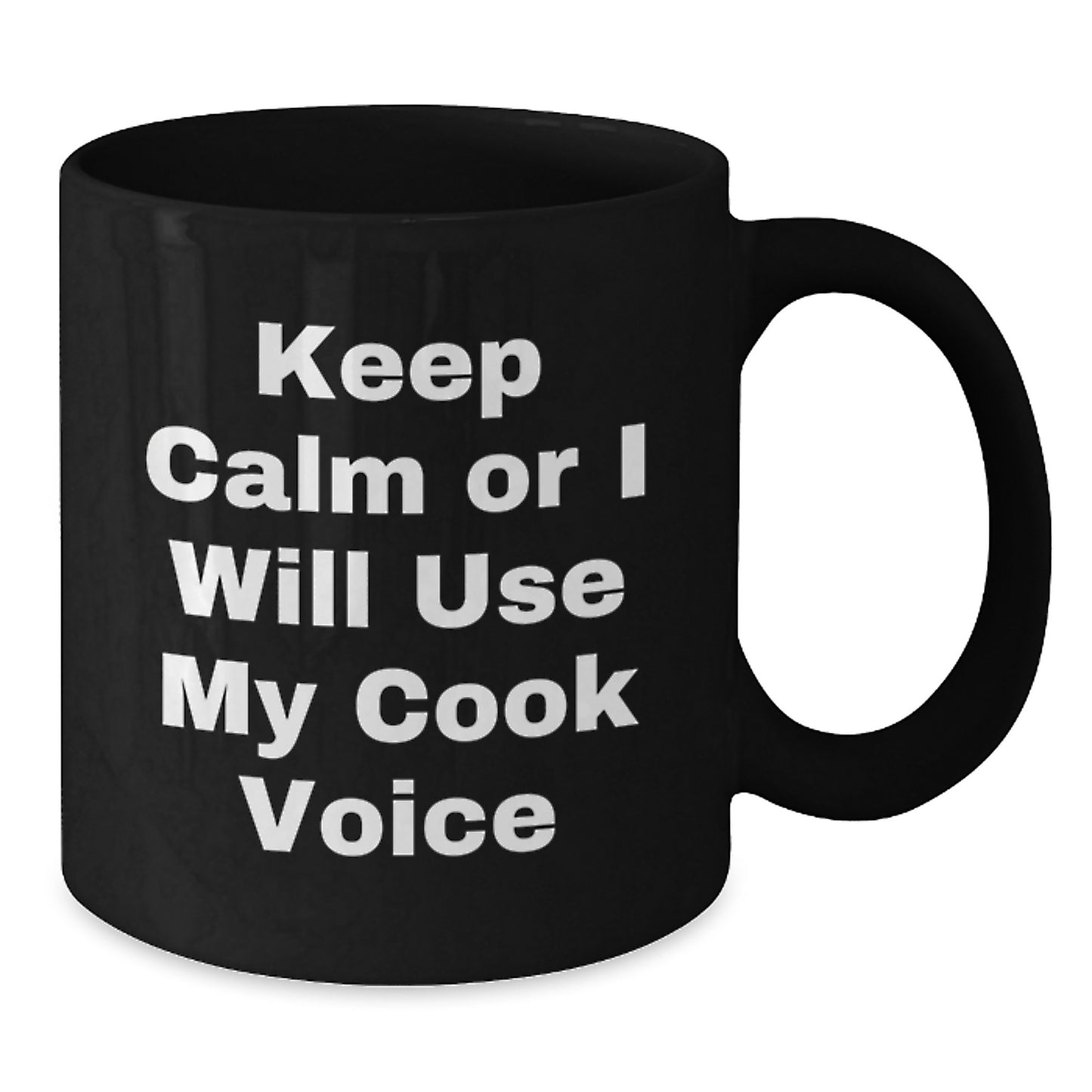 Funny Graduation Gifts for Cook Lovers, 'Keep Calm Or I Will Use My Cook Voice' Quote Black Coffee Mug, Black 11oz/15oz Ceramic Mug for Men Women Friends Family - Additional