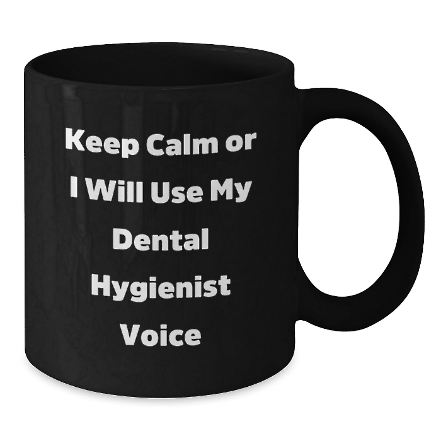 Funny Dental Hygienist Gifts for Graduation from Coworkers - Keep Calm Or I Will Use My Dental Hygienist Voice Black Coffee Mugs - Additional