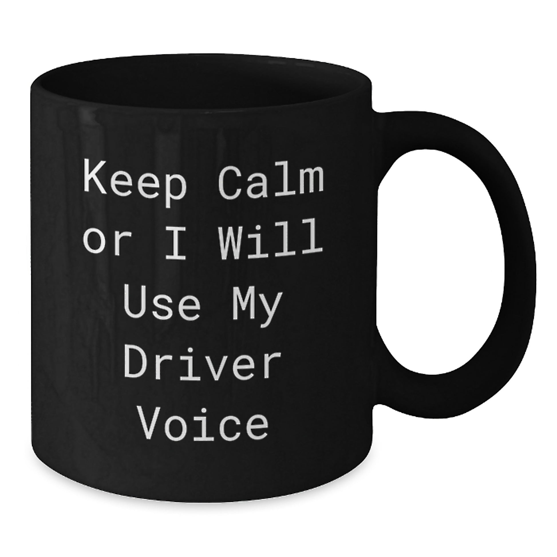 Funny Driver Gifts, Funny Graduation Unique Gifts for Driver, Black Coffee Mug with Keep Calm Or I Will Use My Driver Voice - Additional