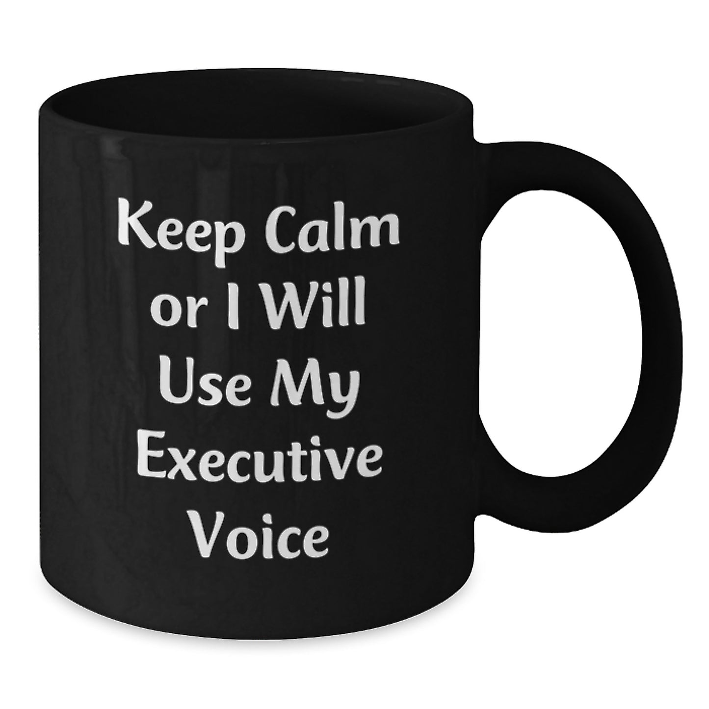 Funny Executive Gifts from Friends, Keep Calm or I Will Use My Executive Voice Black Coffee Mugs for Graduation, Unique Executive Office Mugs for Men - Additional