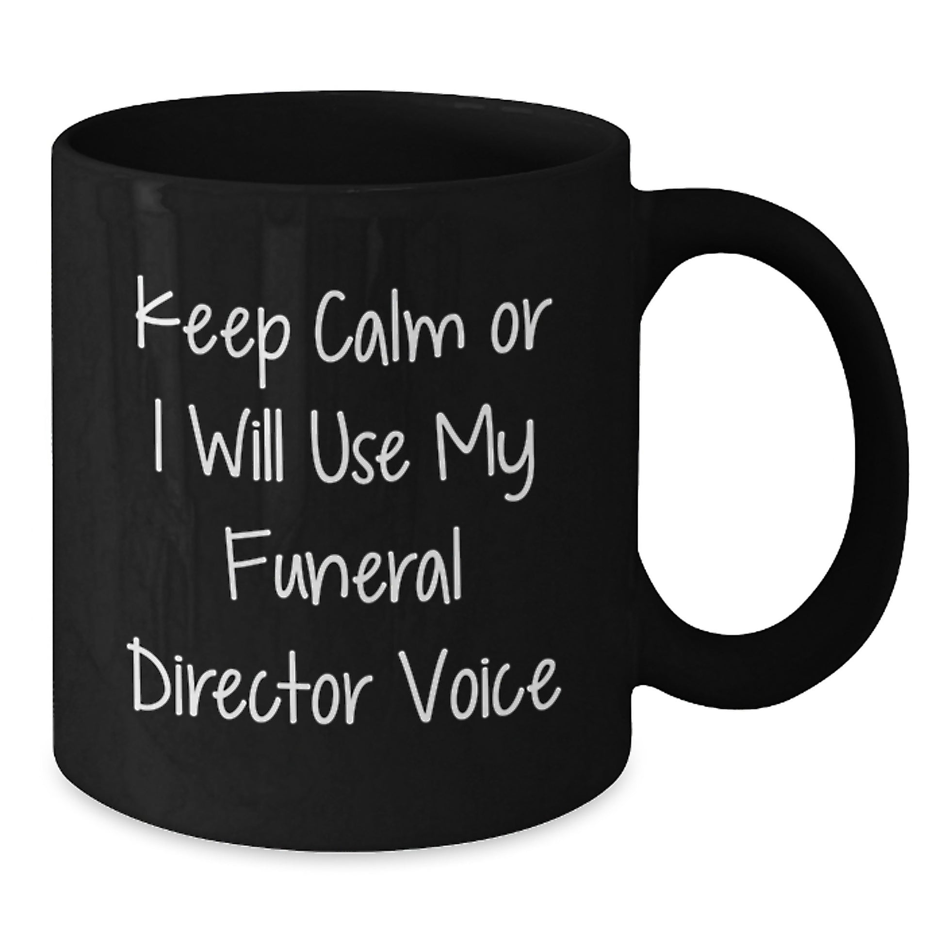 Funny Funeral Director Gifts from Men, Friends, or Family - Keep Calm Or I Will Use My Funeral Director Voice Black Coffee Mug for Graduation - Additional