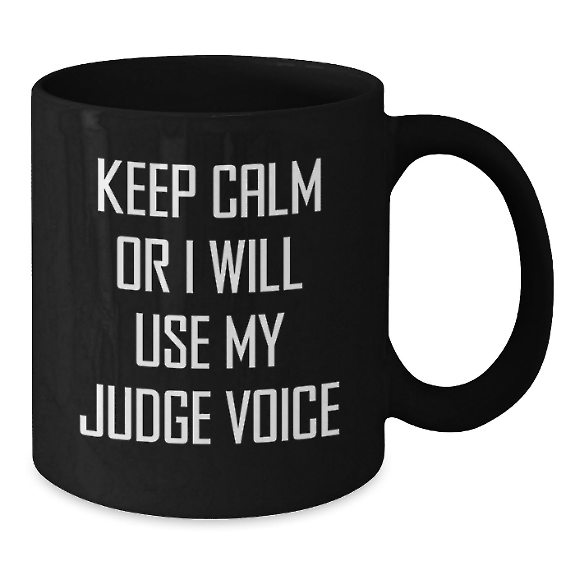 Funny Judge Gifts, Keep Calm Or I Will Use My Judge Voice, Black Coffee Mug for Judge Friends from Family - Additional