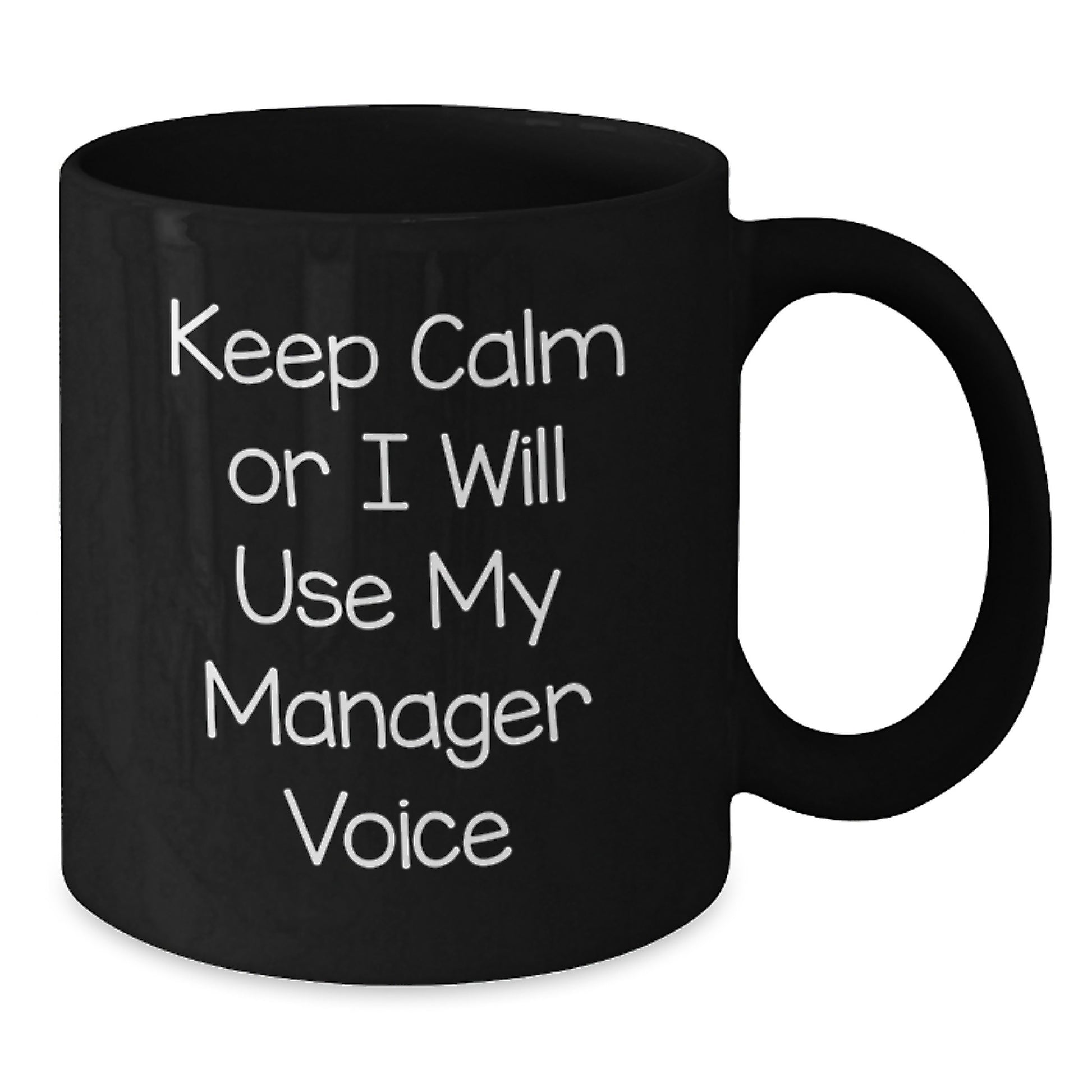 Funny Manager Gifts for Men, Women, Friends, Coworkers, Family - Keep Calm Or I Will Use My Manager Voice Black Coffee Mug for Graduation Unique Gifts - Additional