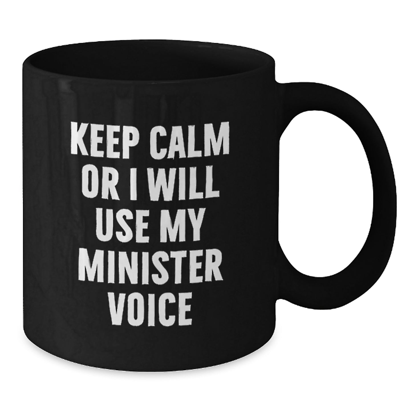 Funny Minister Gifts for Men Women Friends Family - Keep Calm Or I Will Use My Minister Voice Black Coffee Mug - Perfect Graduation Unique Gifts - Additional