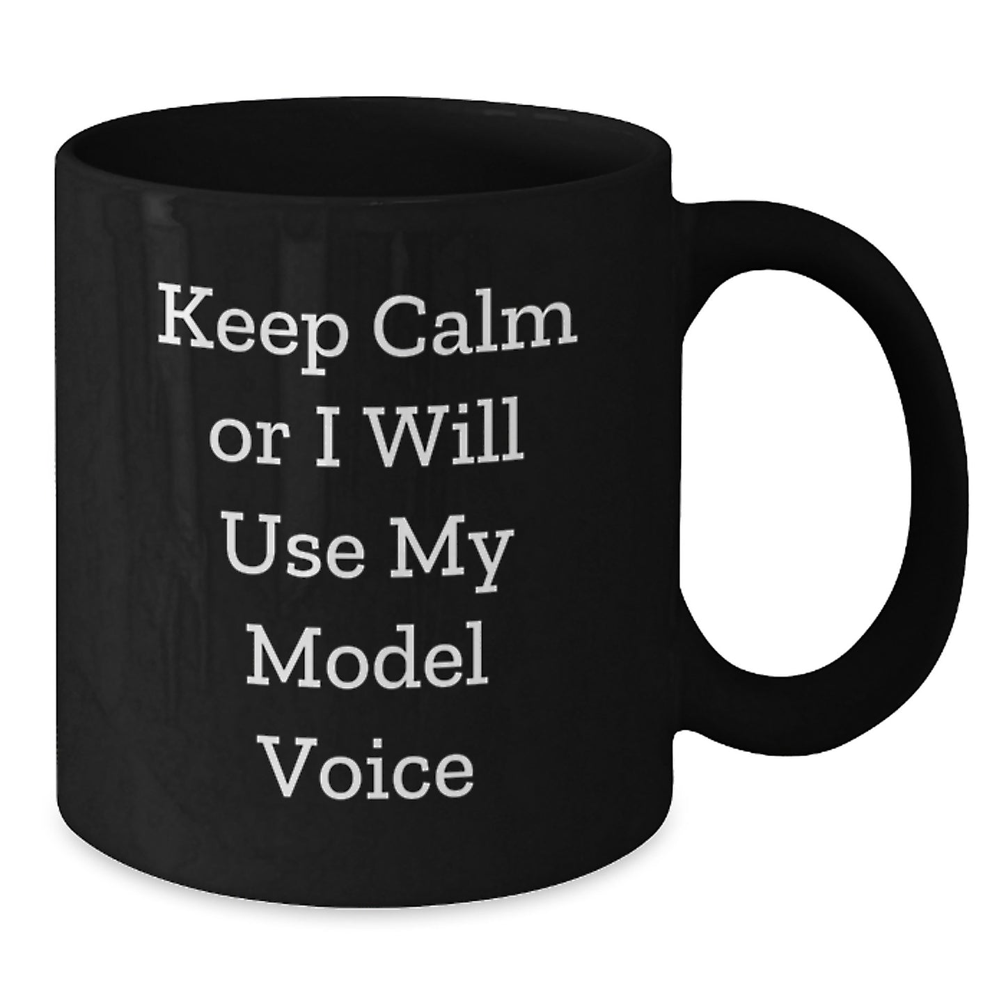 Funny Model Gifts, Black Coffee Mugs for Model Enthusiasts, Keep Calm Or I Will Use My Model Voice Mom's Day Unique Gifts from Friends - Additional