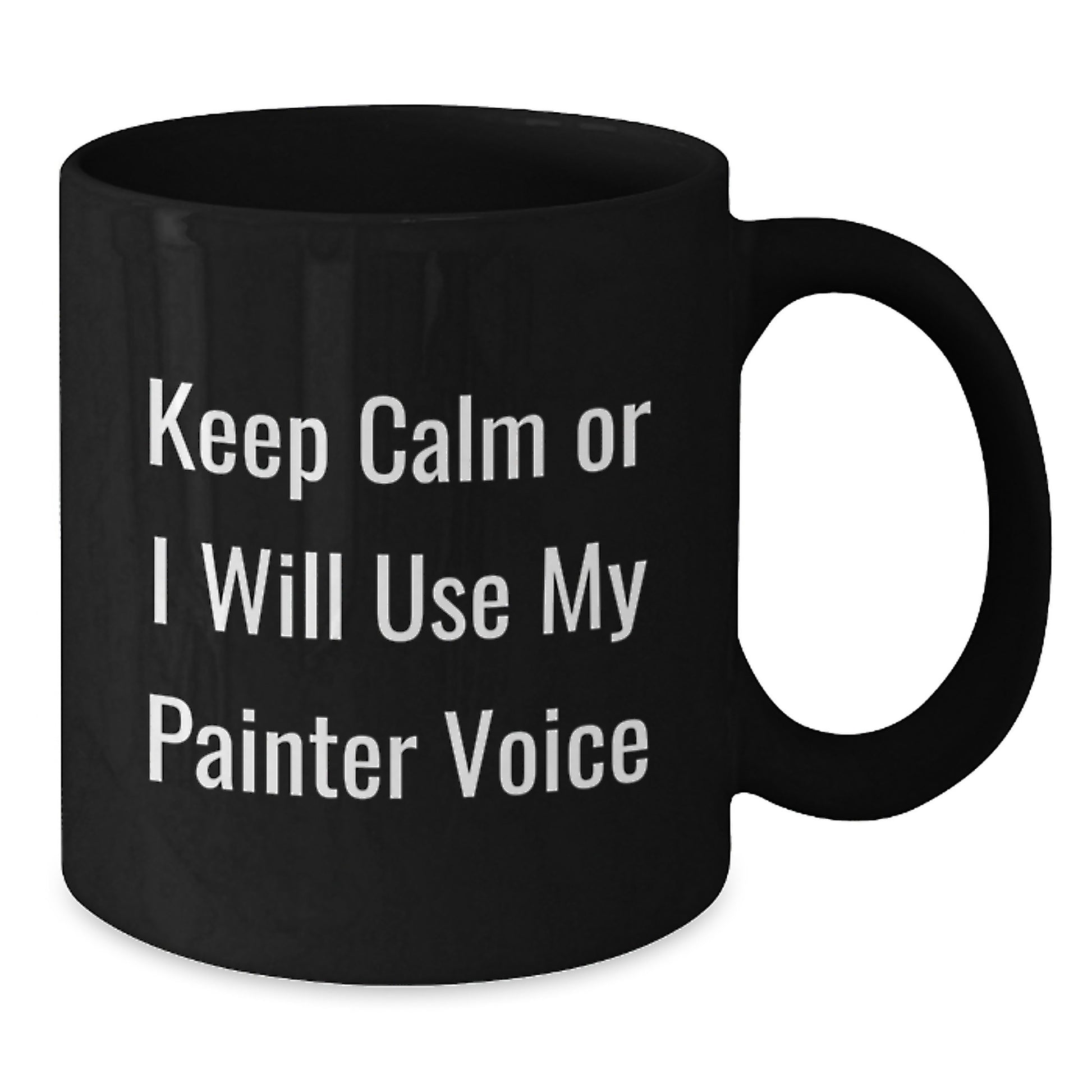 Funny Painter Quotes Black Coffee Mugs, Gifts from Friends for Painter Graduation Unique Gifts, Keep Calm Painter Voice - Additional
