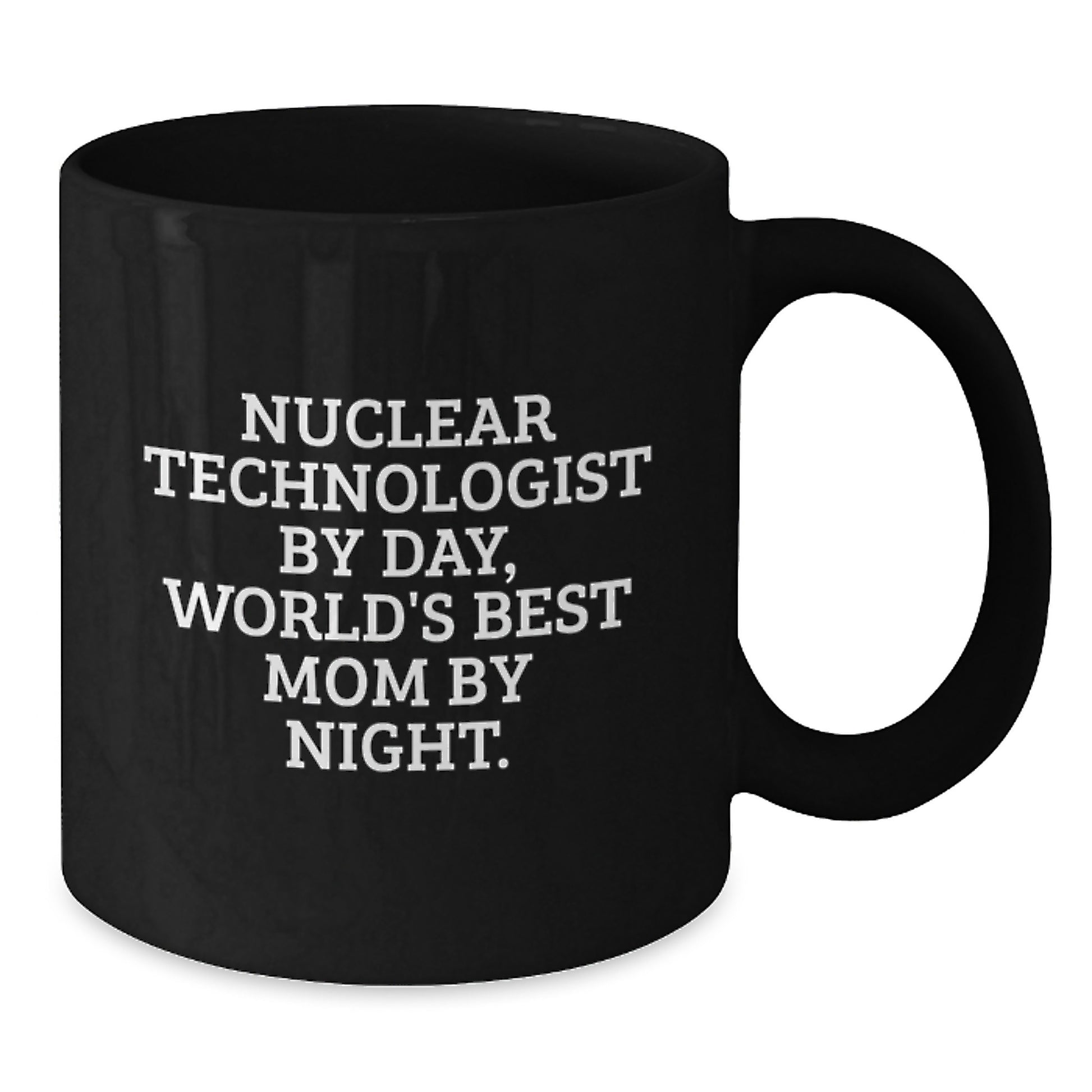 Funny Nuclear Technologist Gifts for Him - Nuclear Technologist Black Coffee Mug - Gifts from Family for Birthday Unique Gifts - Additional