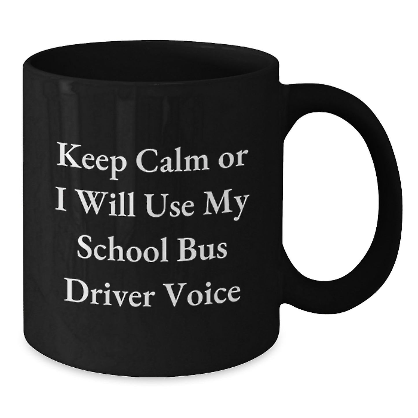 Funny School Bus Driver Gifts for Men - Keep Calm Or I Will Use My School Bus Driver Voice Black Coffee Mug Graduation Unique Gifts - Additional