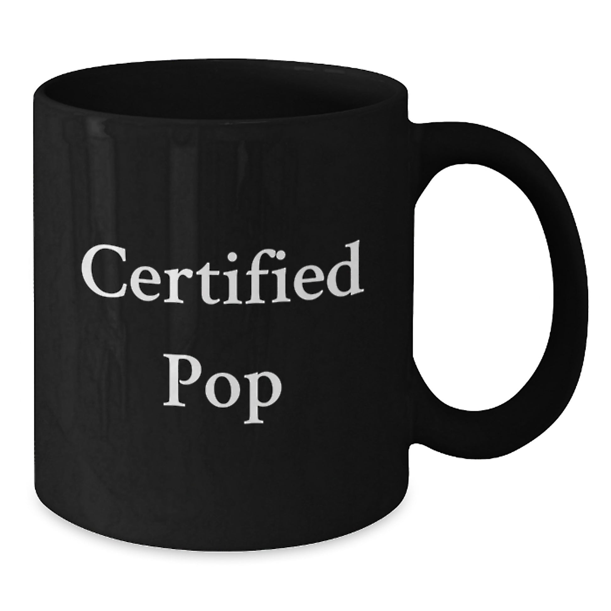 Certified Pop Funny Quote Black Coffee Mug, Valentine's Unique Gifts, Gifts from Men to Pop Lovers, Perfect for Friends and Family - Additional