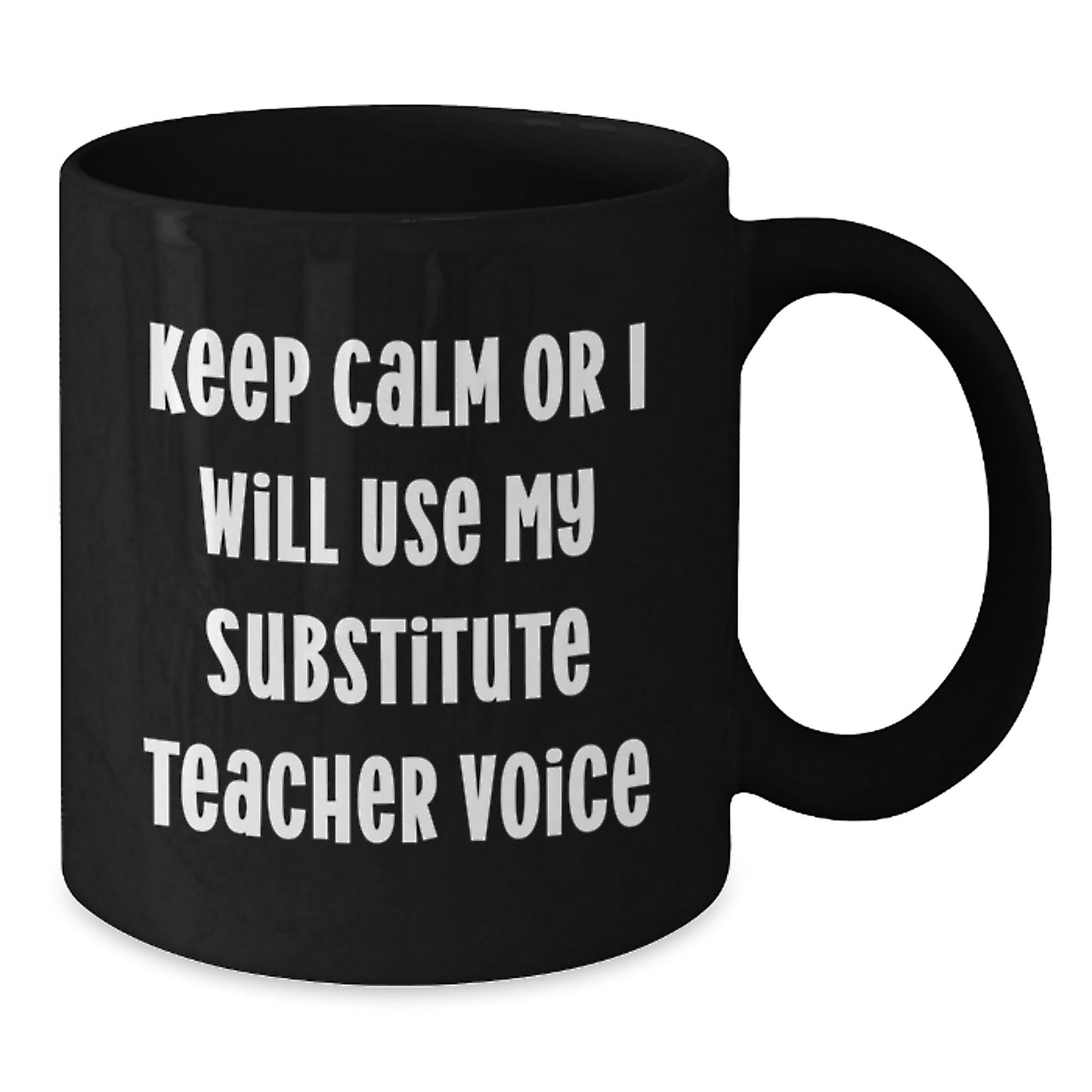 Funny Substitute Teacher Gifts for Men from Coworkers - Keep Calm or I Will Use My Substitute Teacher Voice Black Coffee Mug for Graduation Unique Gifts - Additional