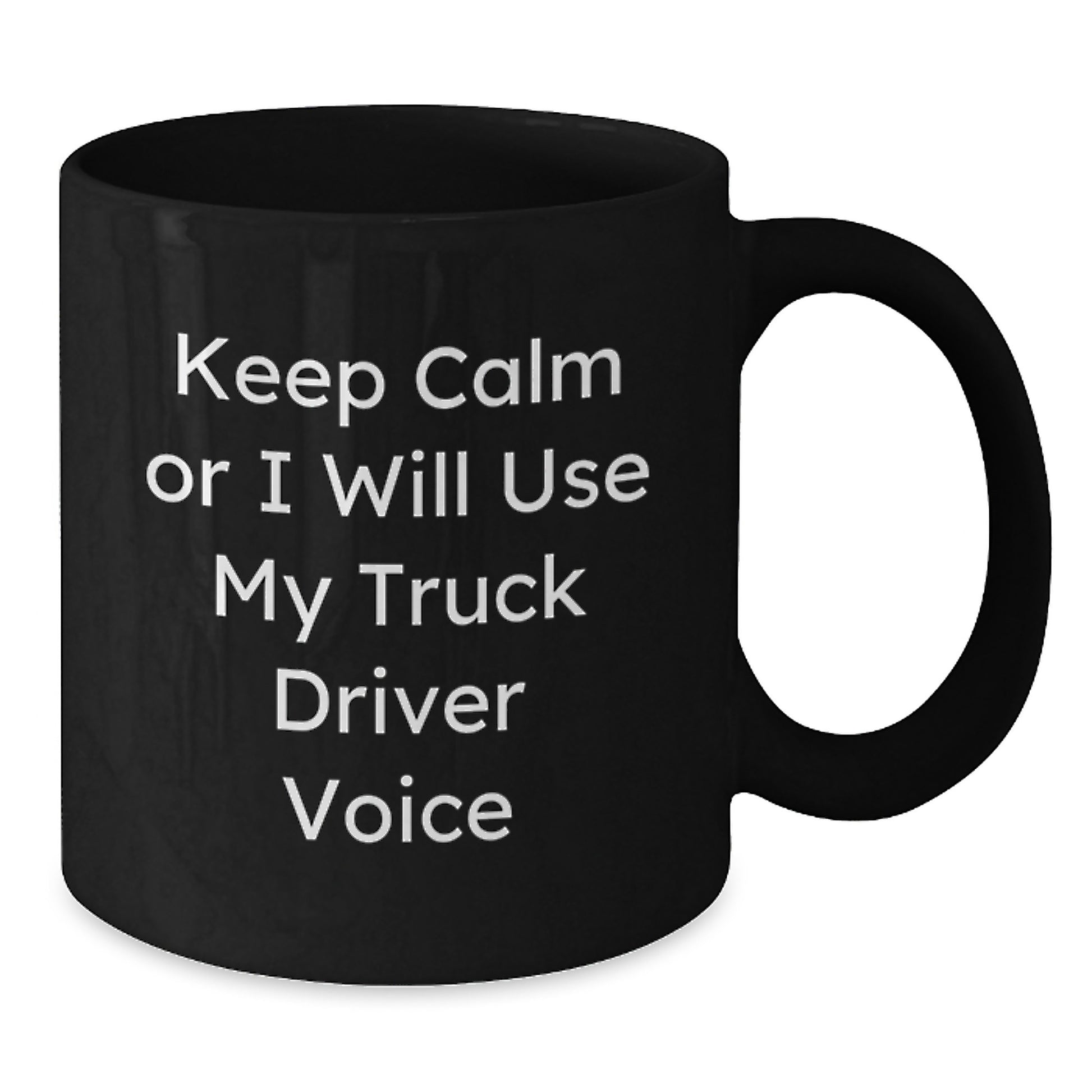 Funny Truck Driver Gifts from Friends, Keep Calm Or I Will Use My Truck Driver Voice Black Coffee Mug for Truck Driver, Graduation Unique Gifts for Men - Additional