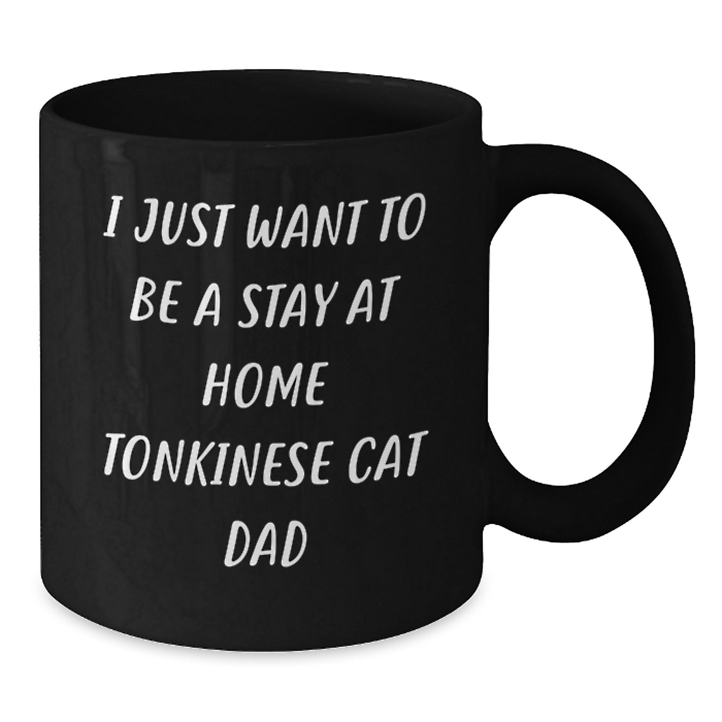 Funny Tonkinese Cat Gifts for Him, Black Coffee Mug, 'I Just Want To Be A Stay At Home Tonkinese Cat Dad' Quote, Birthday Unique Gifts from Dad to Son - Additional