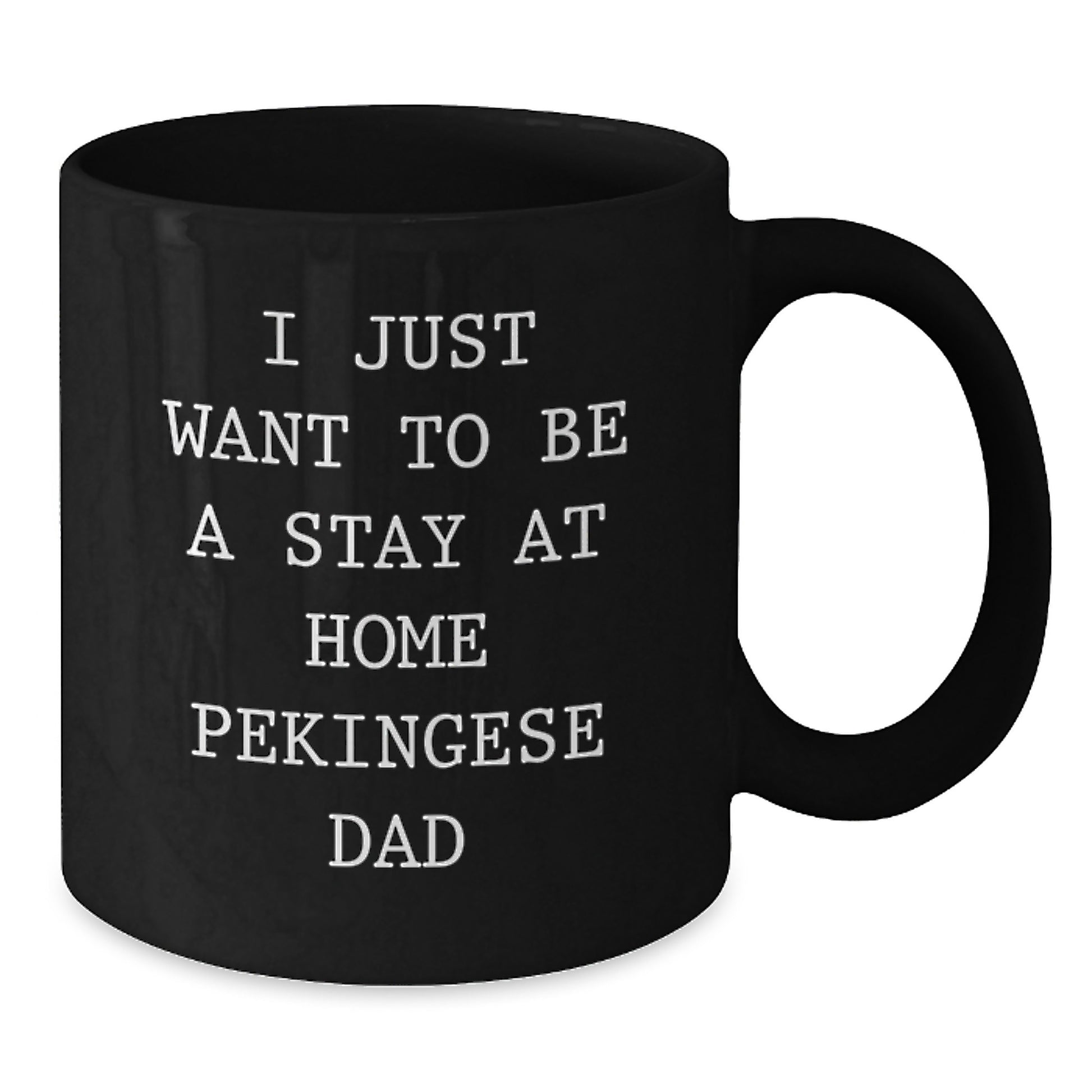 Pekingese Dog Lover's Black Coffee Mug, Funny Quote, Valentine's Unique Gifts from Family to Pekingese Dog Dad - Additional
