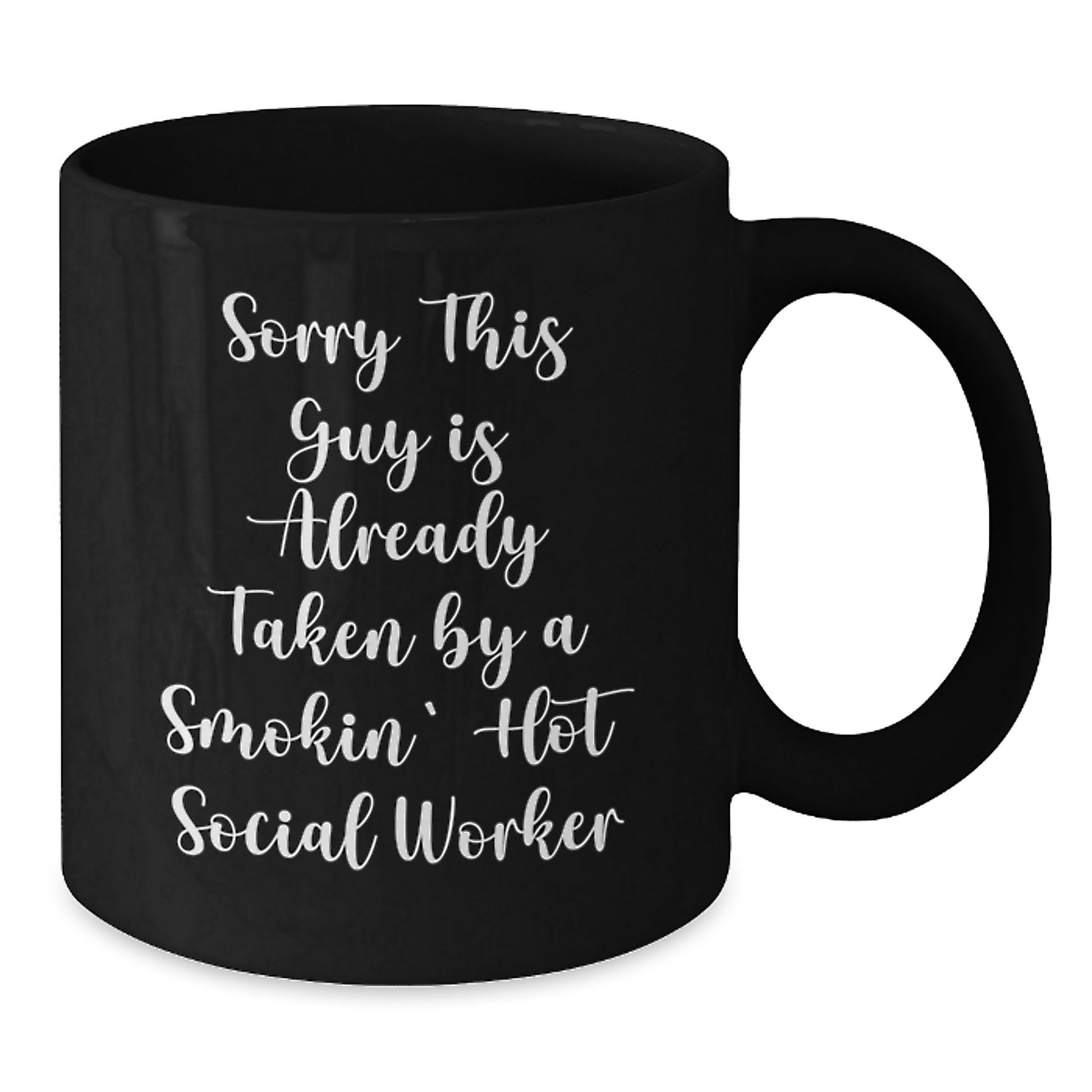 Funny Social Worker Gifts for Valentine's, Black Coffee Mug - 'Sorry This Guy Is Already Taken By A Smokin' Hot Social Worker' from Friends, Coworkers, or Family - Additional