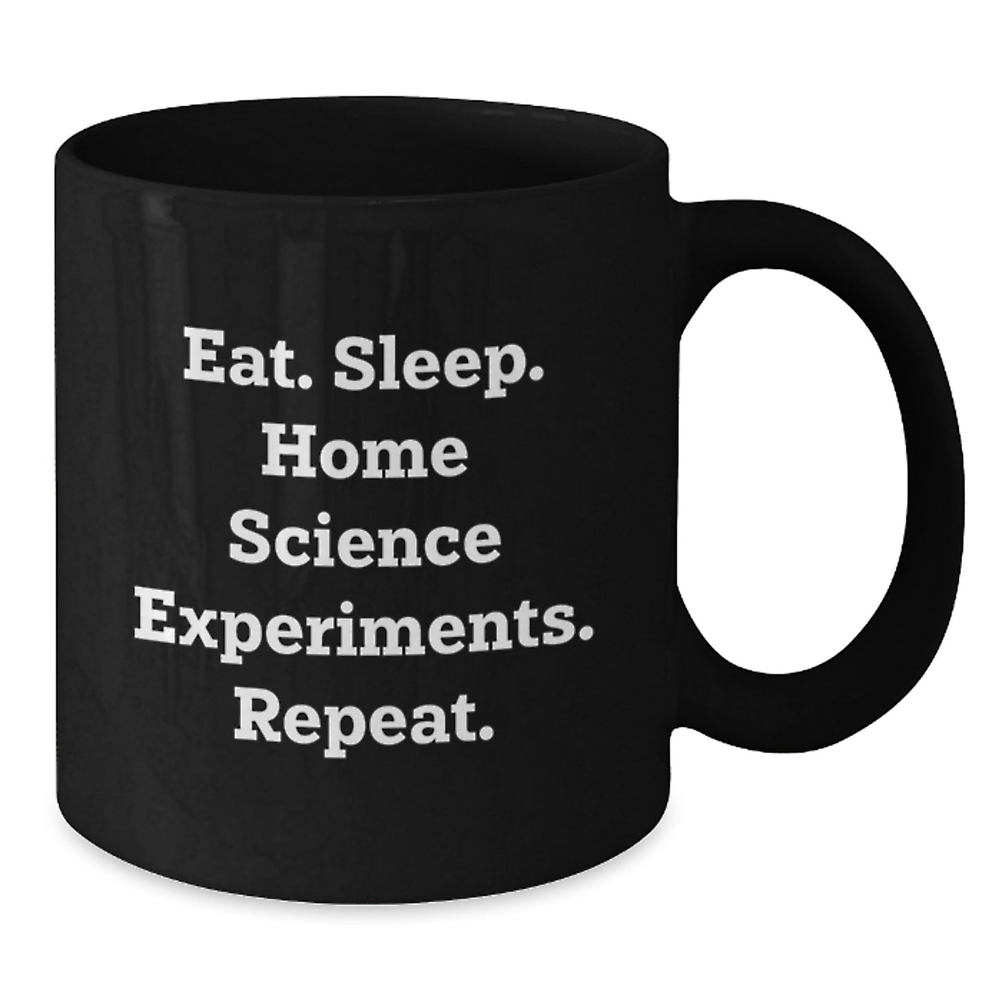 Funny Home Science Experiments Gifts for Him from Men, Valentine's Unique Gifts, Eat. Sleep. Home Science Experiments. Repeat. Black Coffee Mug, Microwave and Dishwasher Safe - Additional