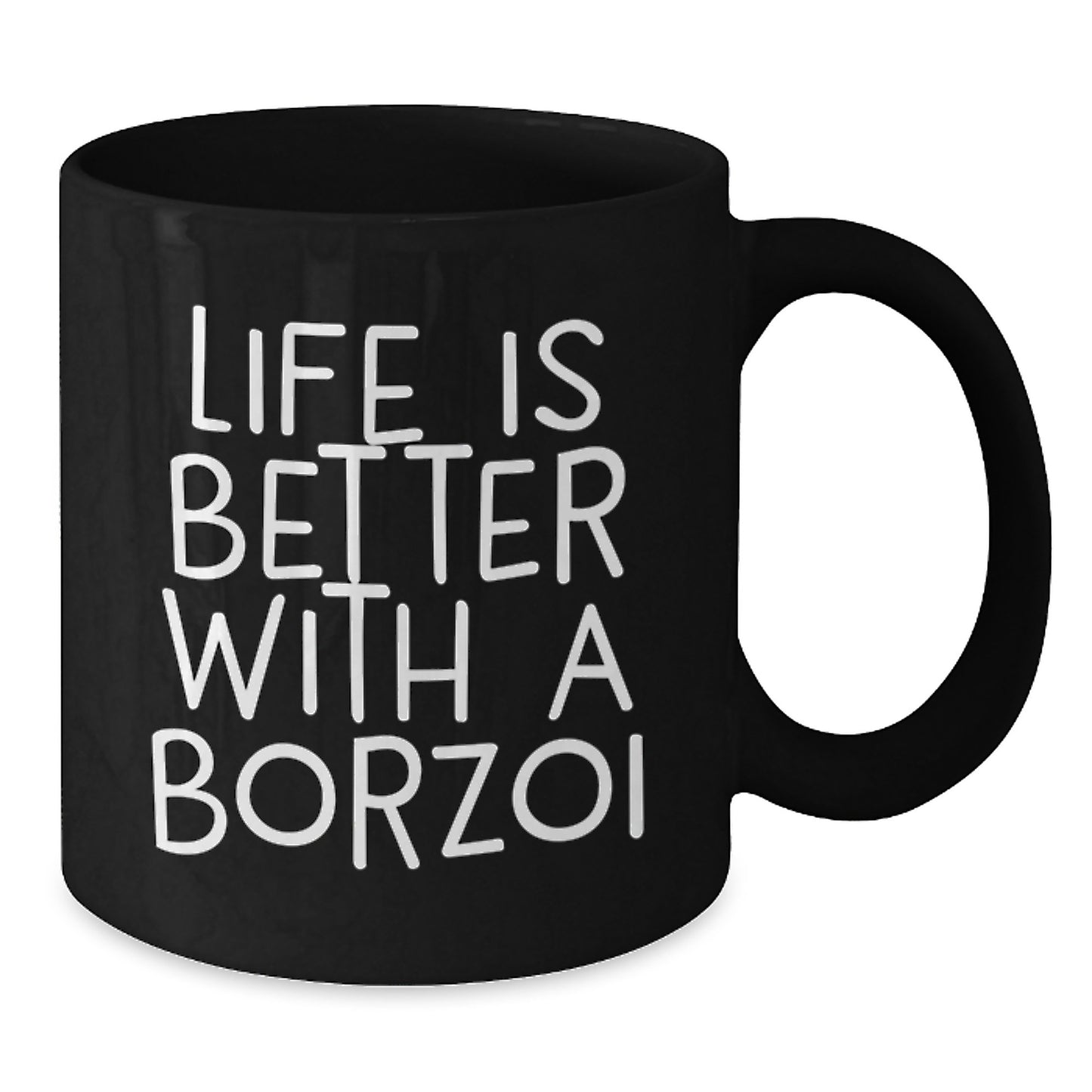 Funny Borzoi Dog Gifts from Men to Friends on Valentine's - Life Is Better With A Borzoi Black Coffee Mug - Additional
